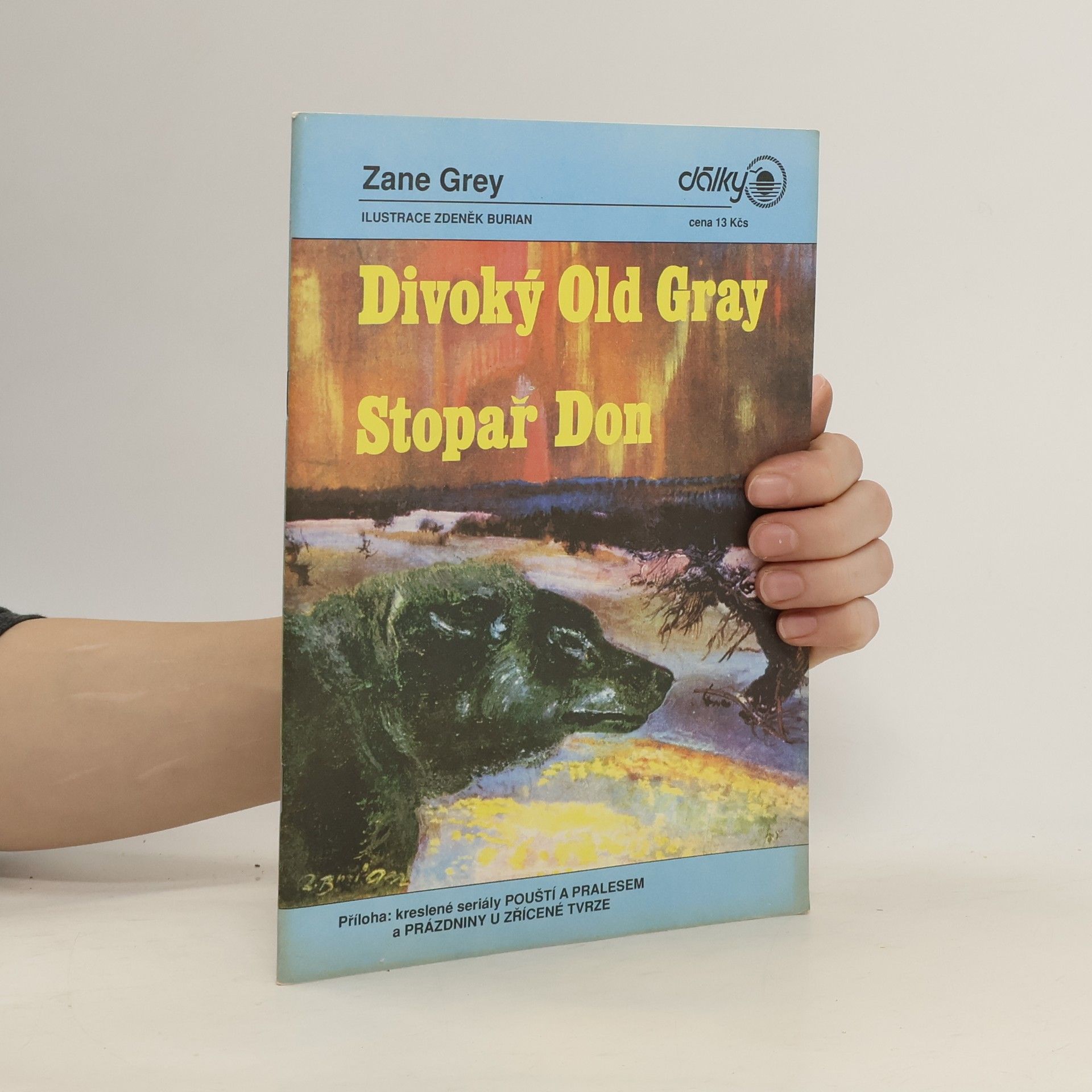 Zane Grey Divoký Old Gray. Stopař Don. Pouští a pralesem. Prázdniny u zřícené tvrze