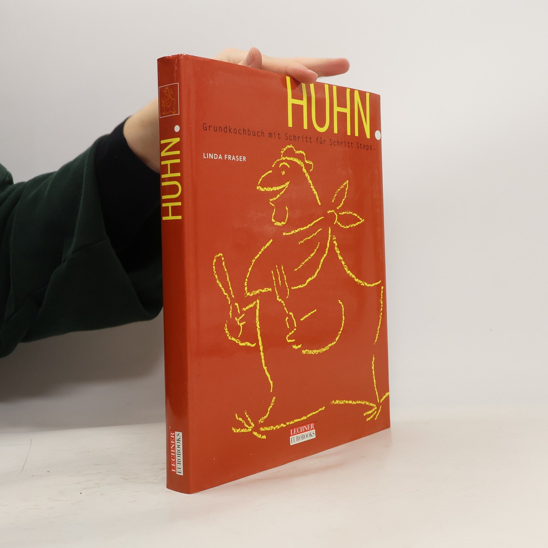 Linda Fraser Huhn. Grundkochbuch mit Schritt für Schritt Steps.