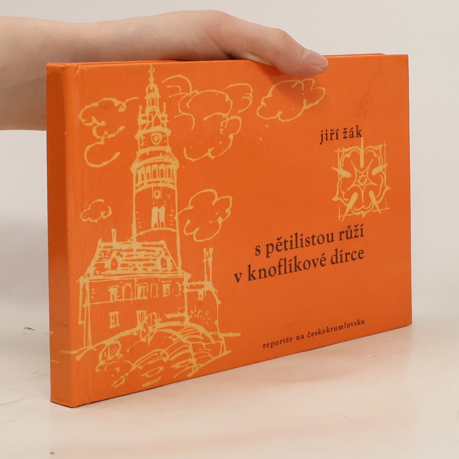 Jiří Žák S pětilistou růží v knoflíkové dírce : reportér na Českokrumlovsku