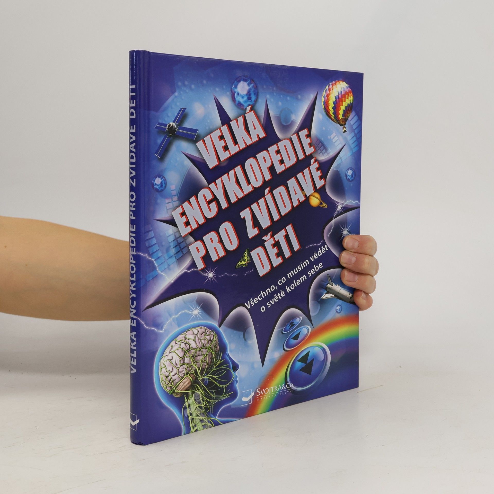 Velká encyklopedie pro zvídavé děti. Všechno, co musím vědět o světě kolem sebe