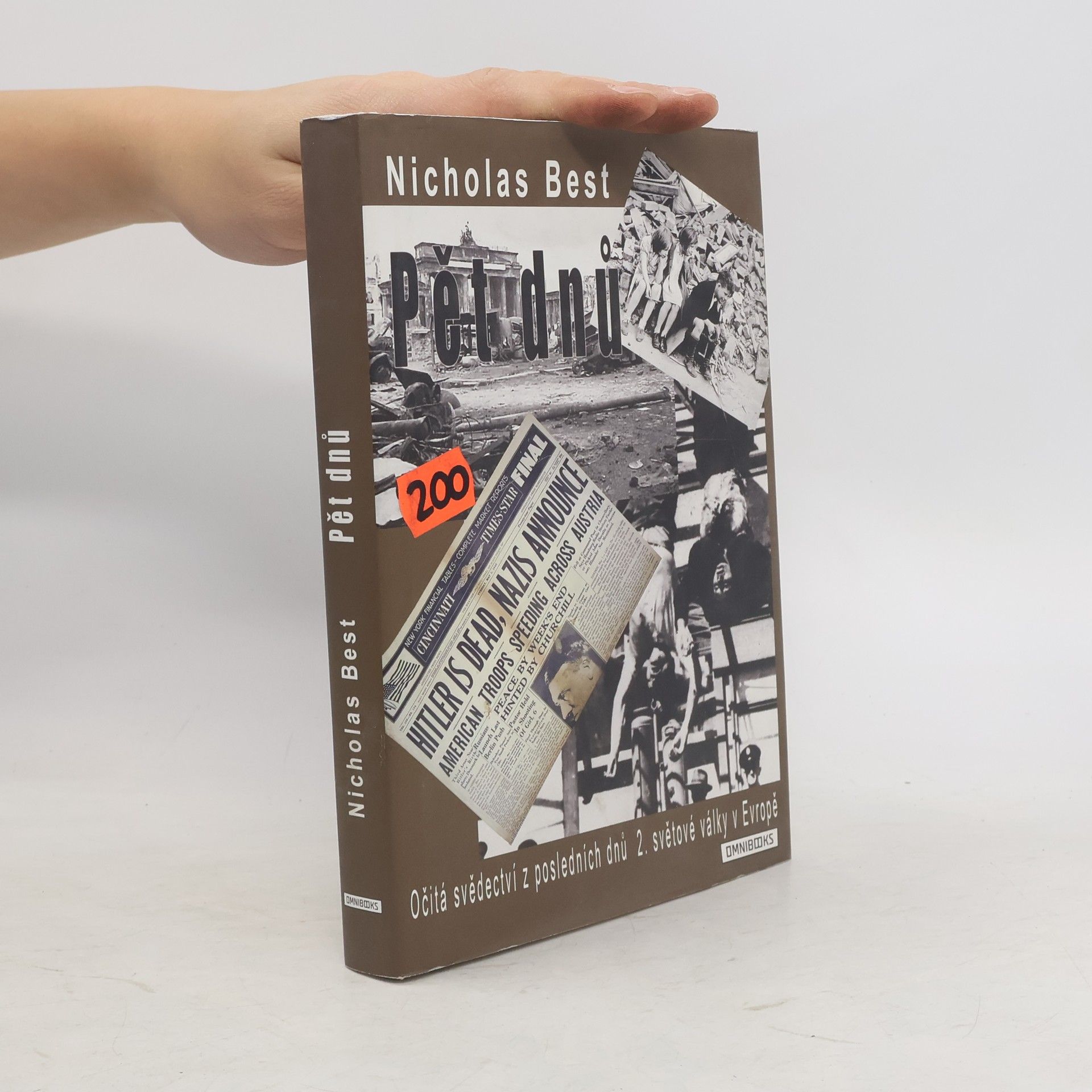 Nicholas Best Pět dnů - Očitá svědectví z posledních dnů 2. světové války v Evropě