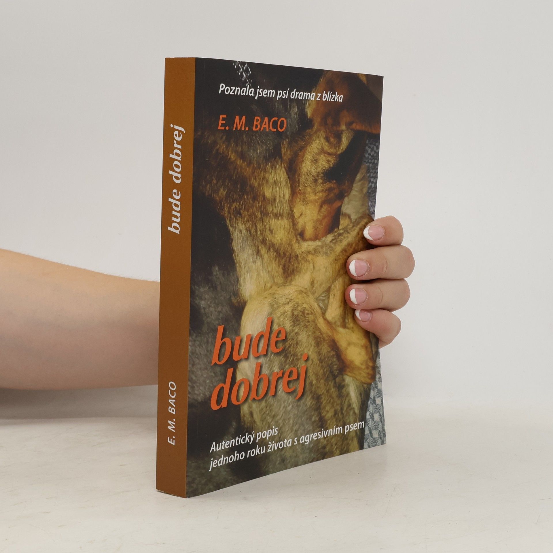 E. M. Baco Bude dobrej : autentický popis jednoho roku života s agresivním psem