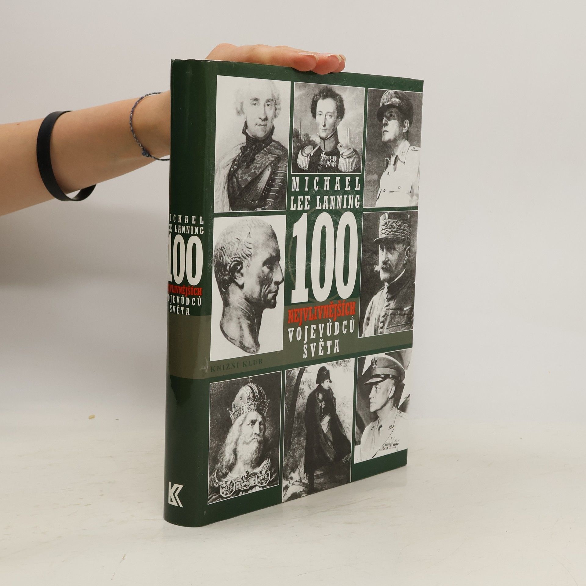 Michael Lee Lanning 100 nejvlivnějších vojevůdců světa. Přehled nejdůležitějších vojenských vůdců všech dob