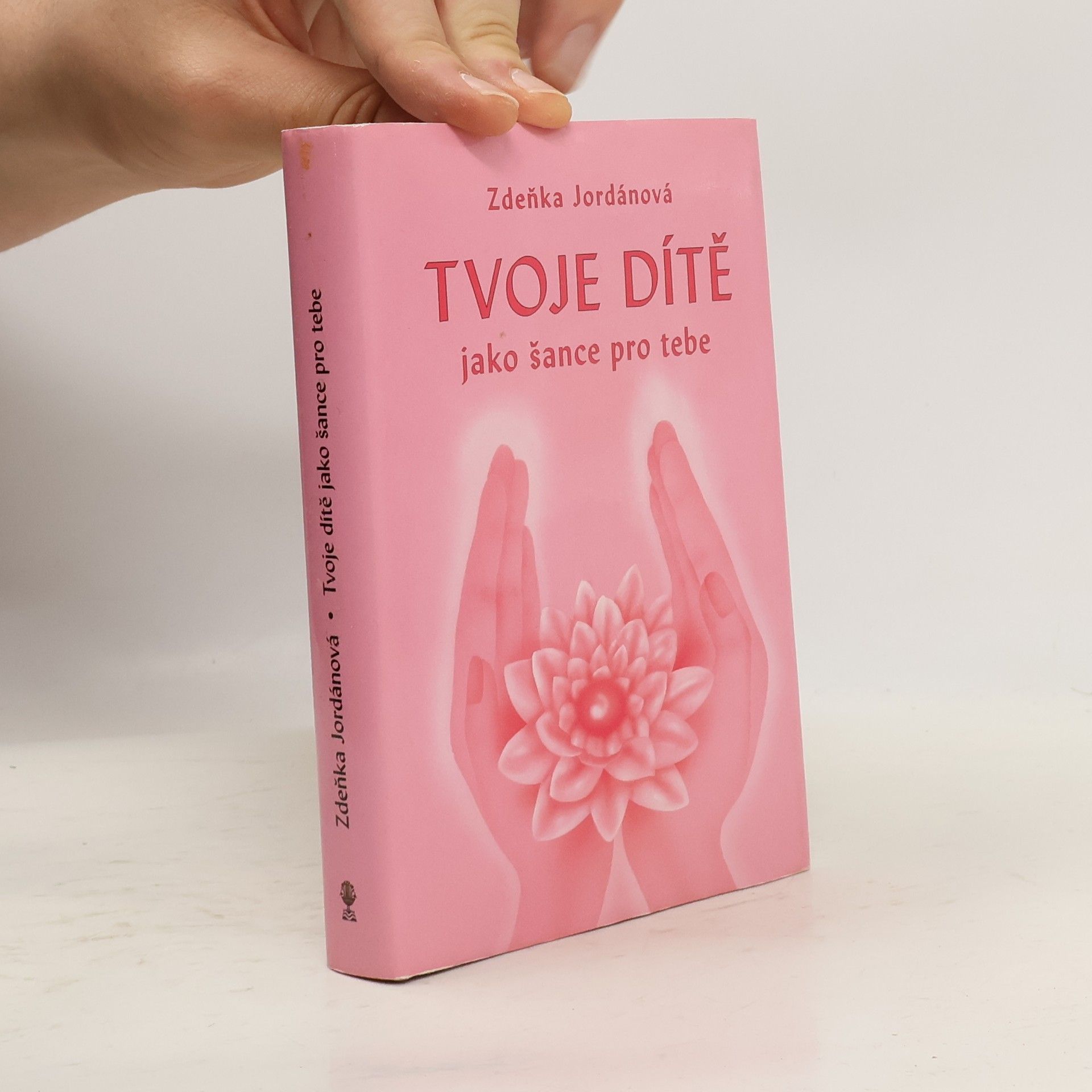 Jordánová Zdeňka Tvoje dítě jako šance pro tebe