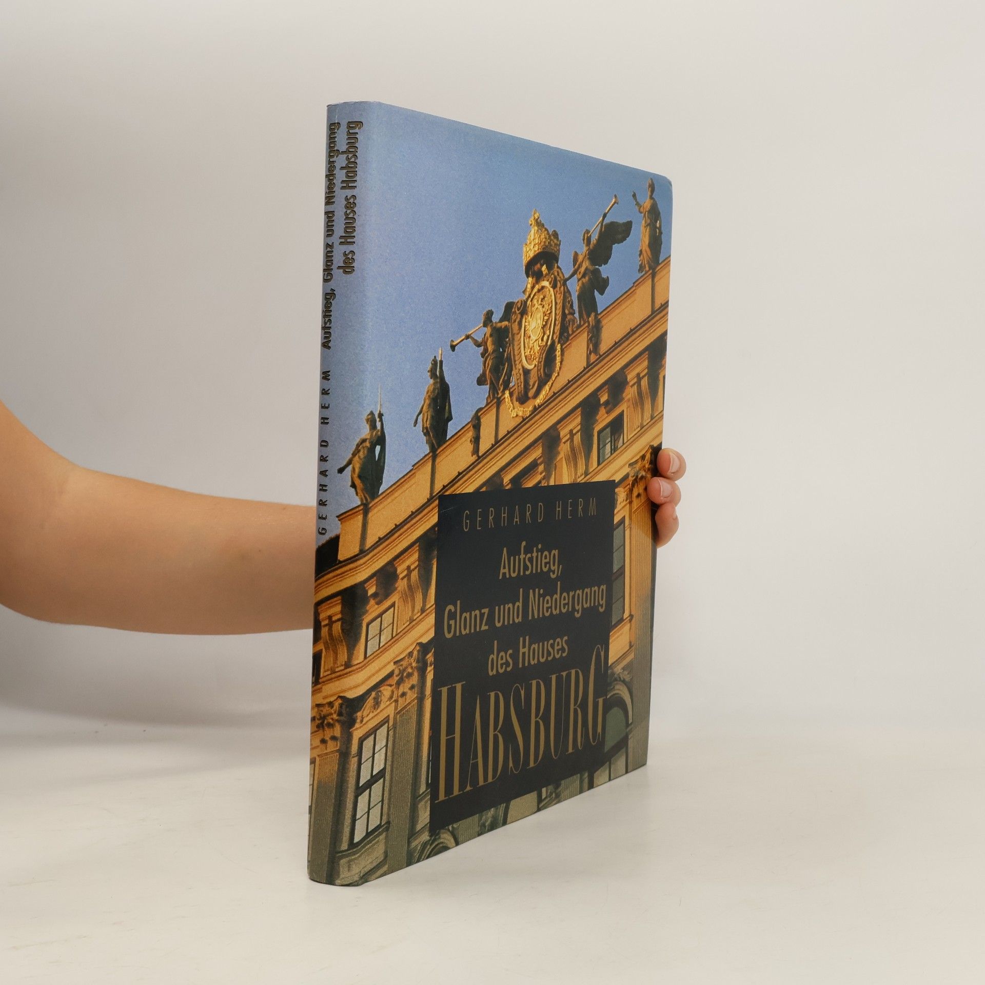 Gerhard Herm Aufstieg, Glanz und Niedergang des Hauses Habsburg