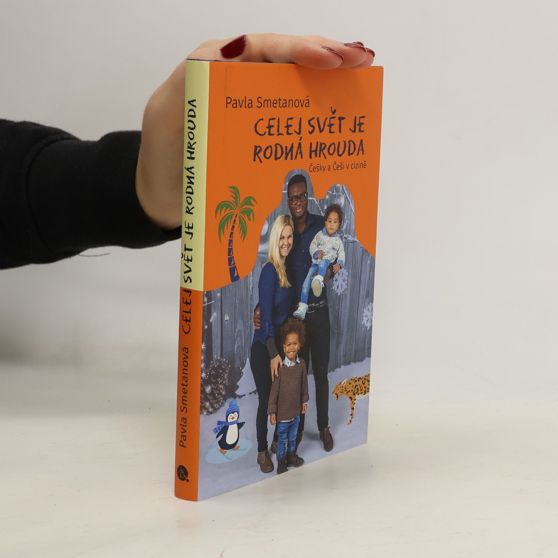 Pavla Smetanová Celej svět je rodná hrouda : Češky a Češi v cizině