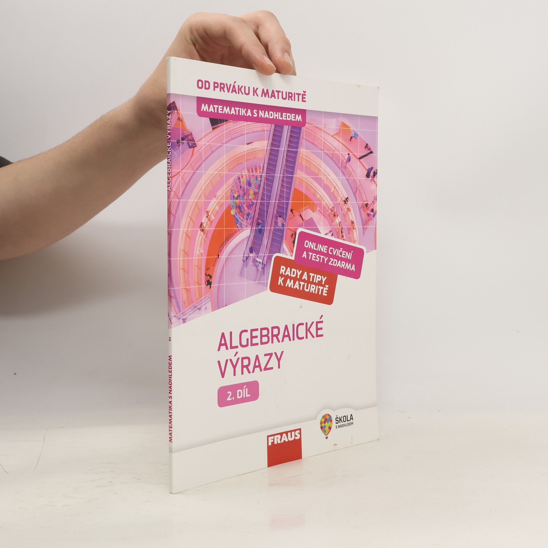 Helena Binterová Matematika s nadhledem : od prváku k maturitě. 2. díl, Algebraické výrazy