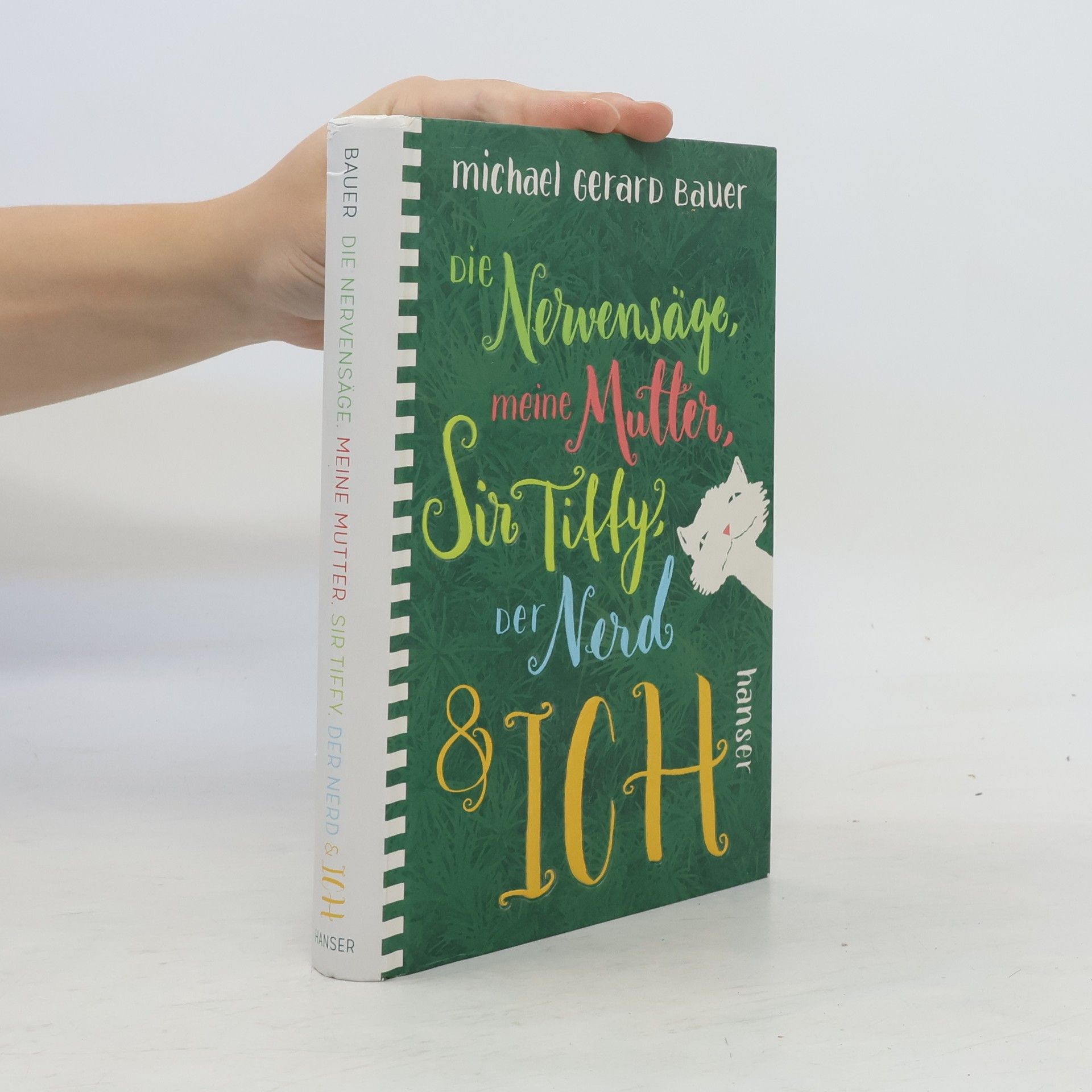Michael Gerard Bauer Die Nervensäge, meine Mutter, Sir Tiffy, der Nerd & ich