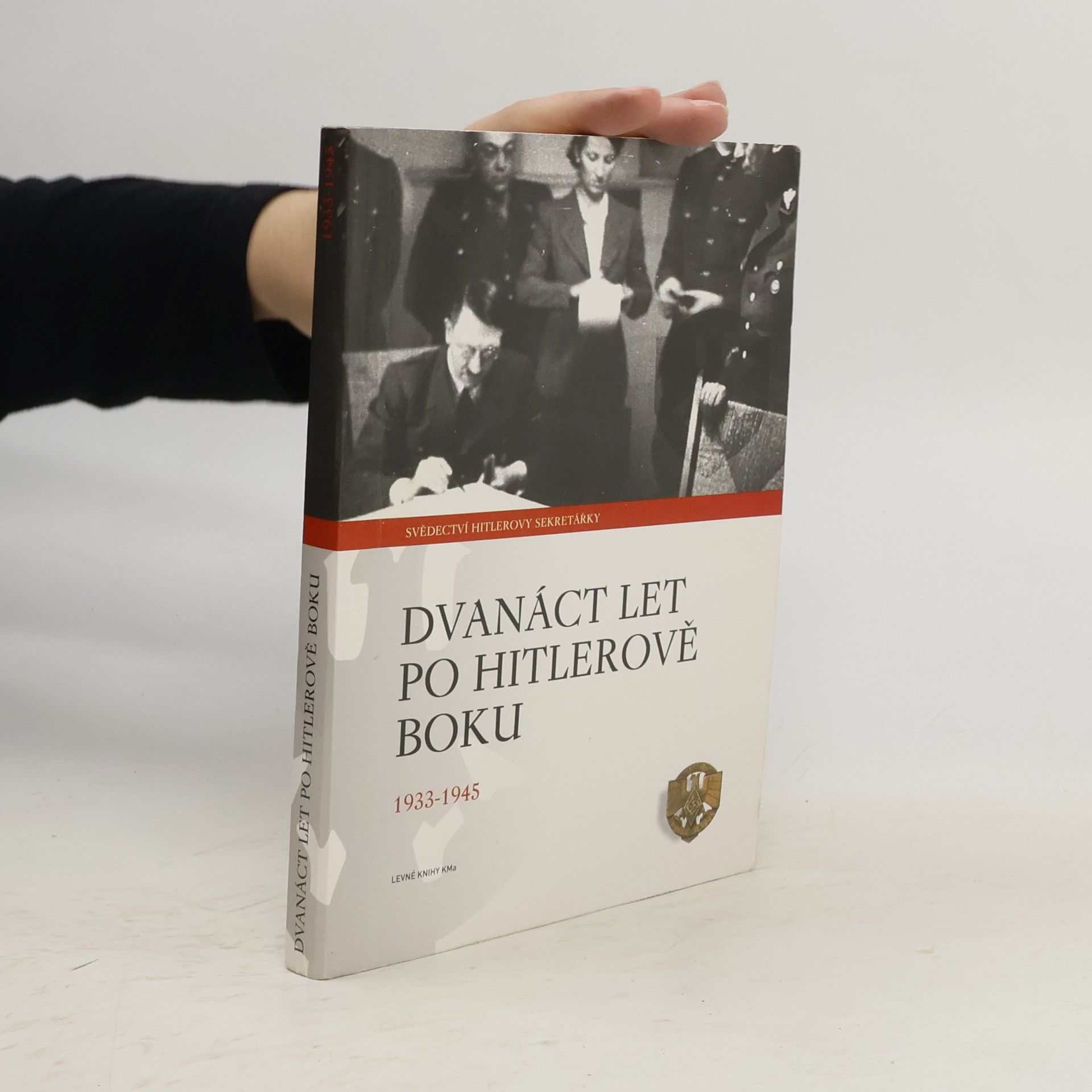 Emilie C. Schroeder Dvanáct let po Hitlerově boku. 1933-1945