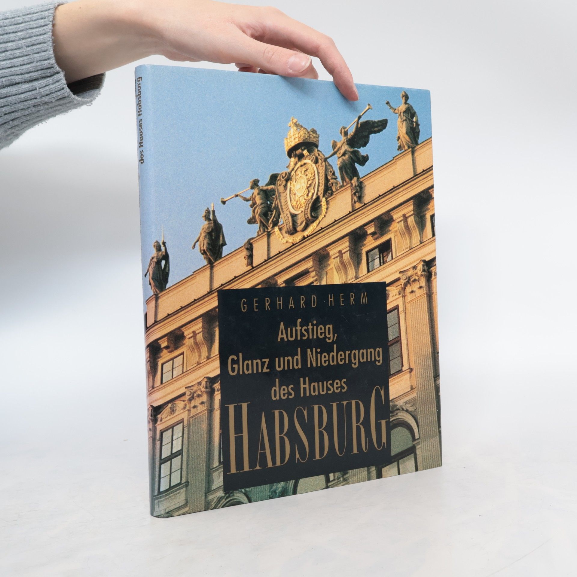 Gerhard Herm Aufstieg, Glanz und Niedergang des Hauses Habsburg