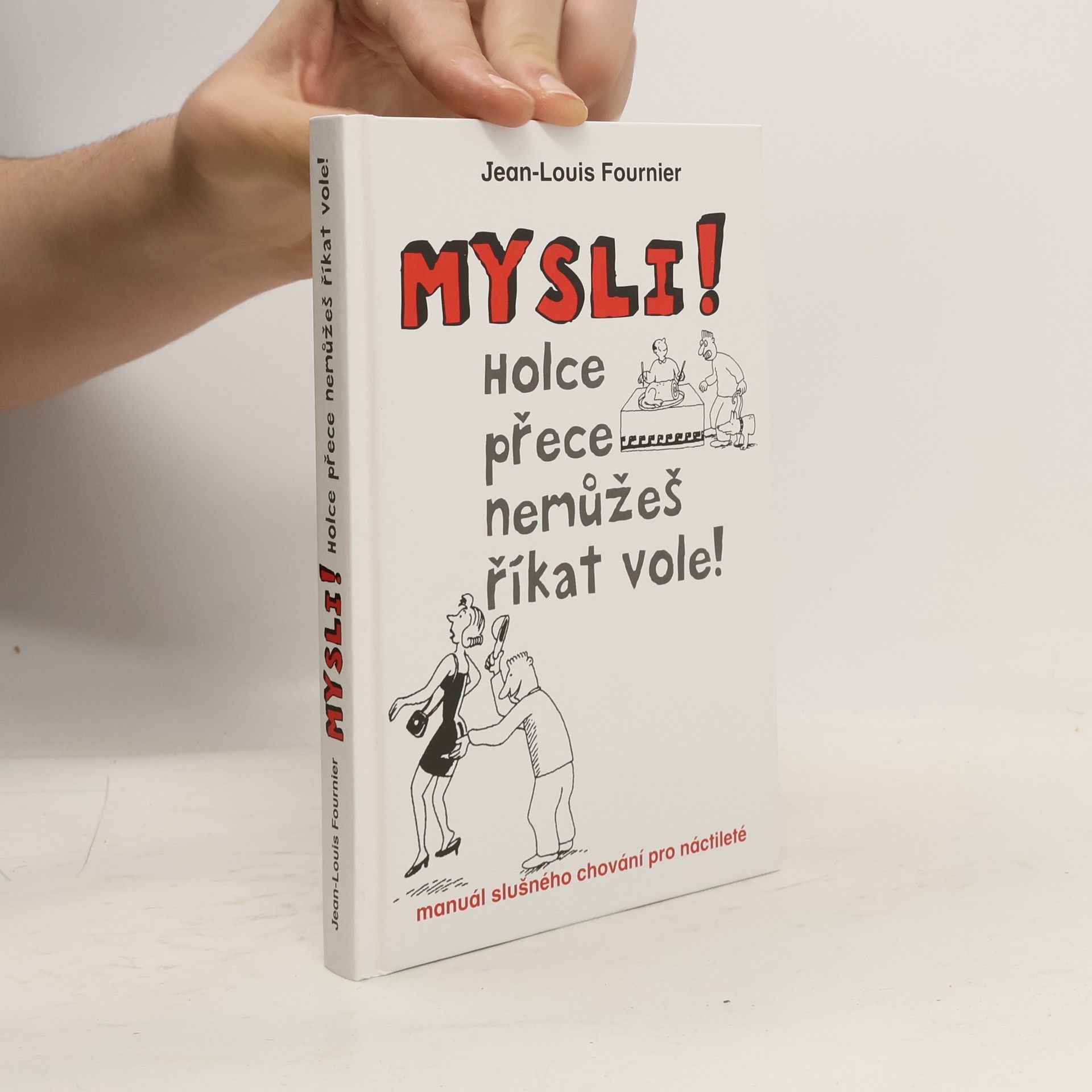 Mysli! : holce přece nemůžeš říkat vole!