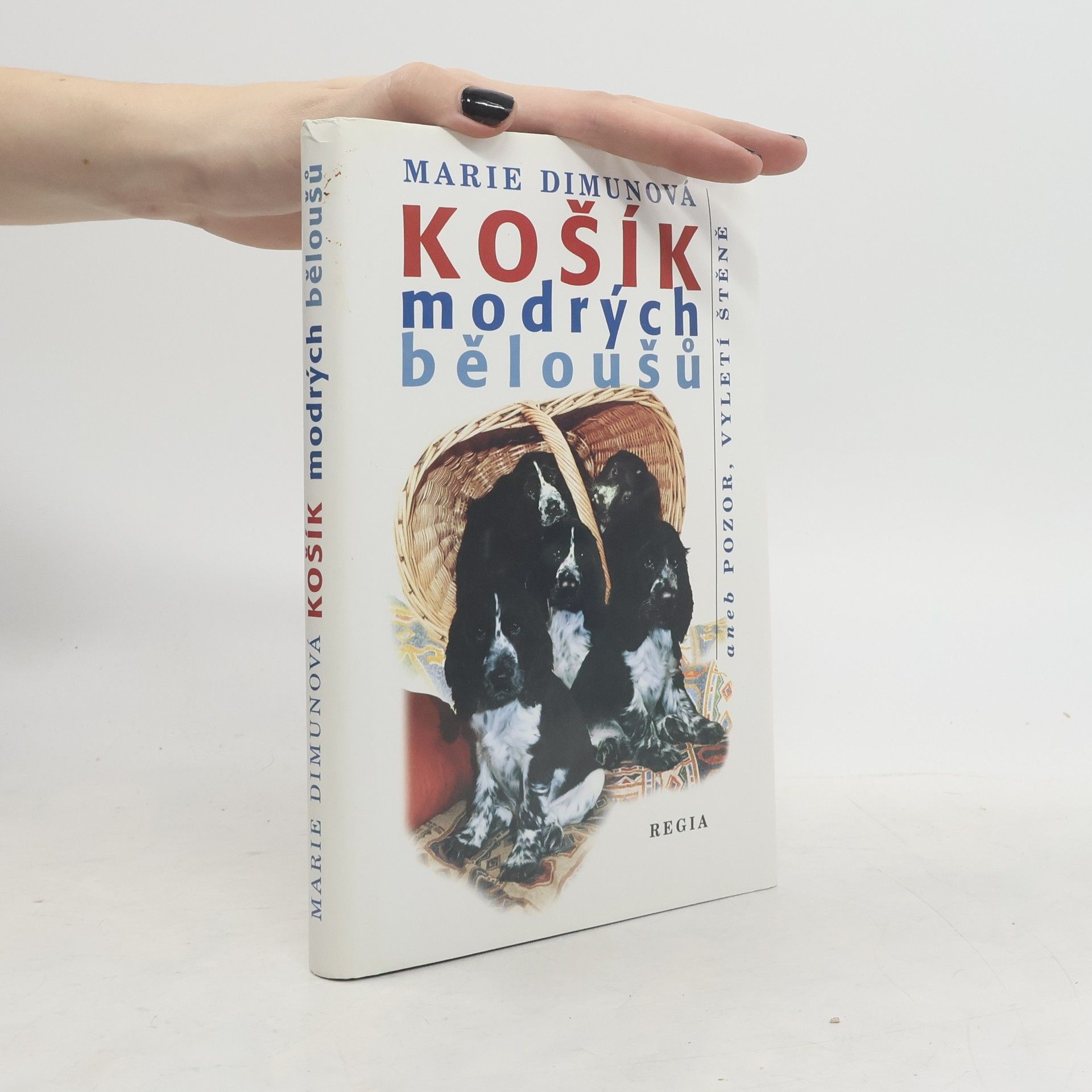 Marie Dimunová Košík modrých běloušů aneb Pozor, vyletí štěně