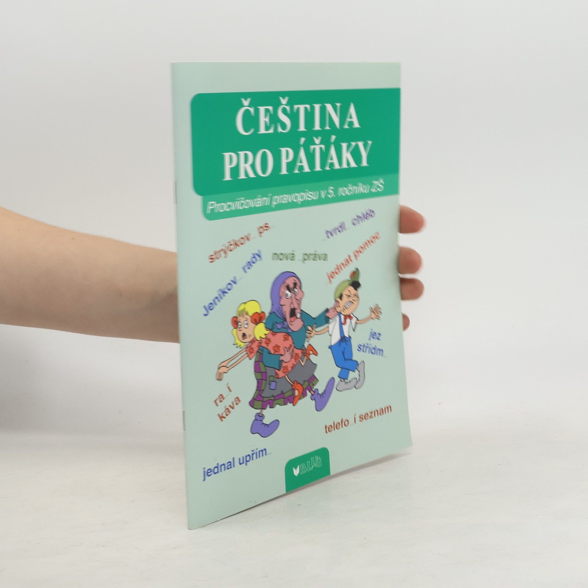 Vlasta Blumentrittová Čeština pro páťáky : procvičování pravopisu v 5. ročníku ZŠ