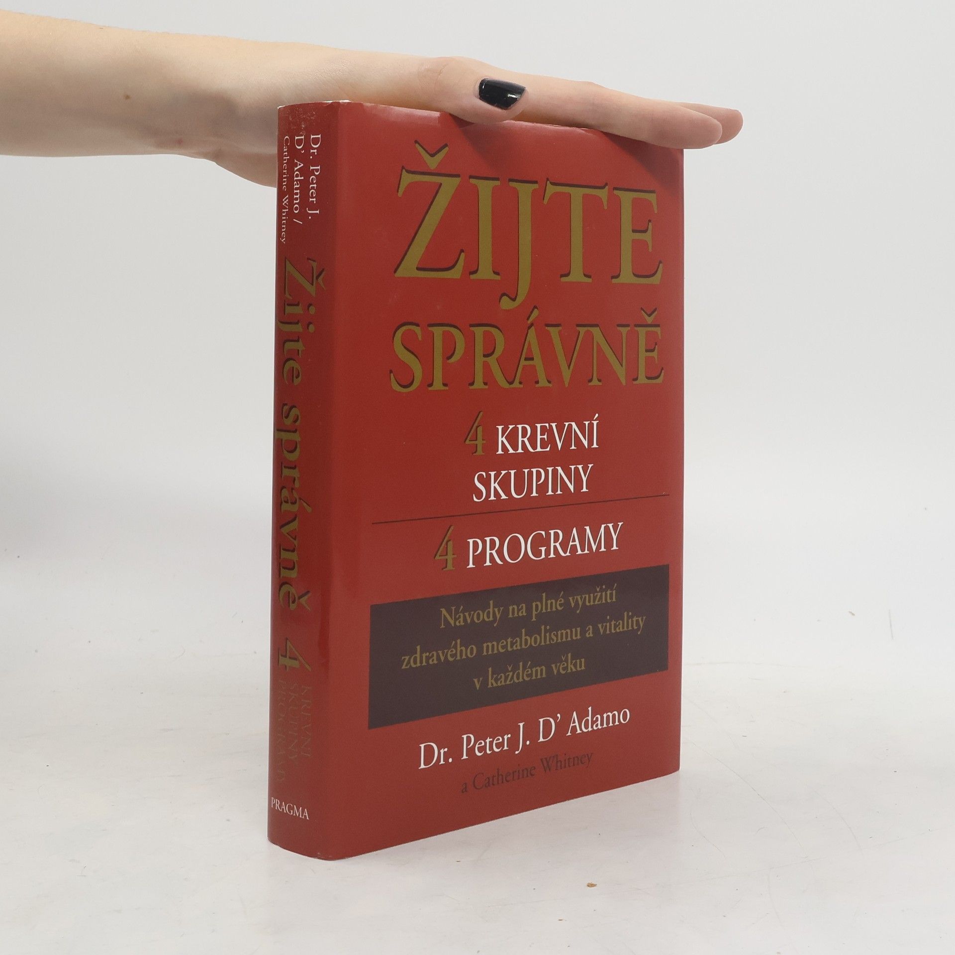 Catherine Whitney Žijte správně. 4 krevní skupiny, 4 programy