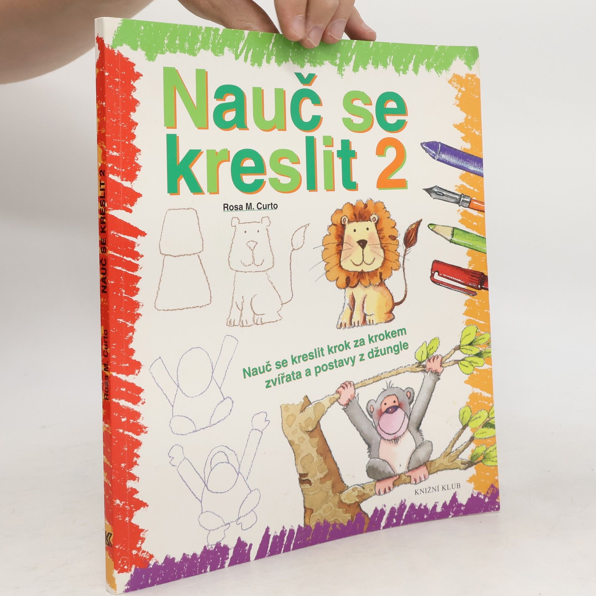 Rosa María Curto Nauč se kreslit 2. Nauč se kreslit krok za krokem zvířata a postavy z džungle