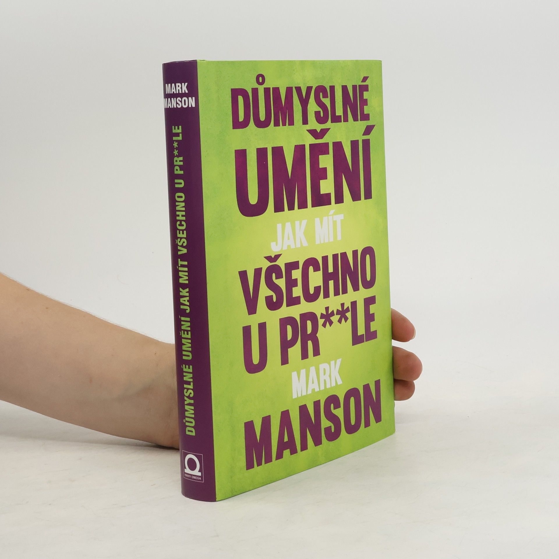 Mark Manson Důmyslné umění, jak mít všechno u pr**le
