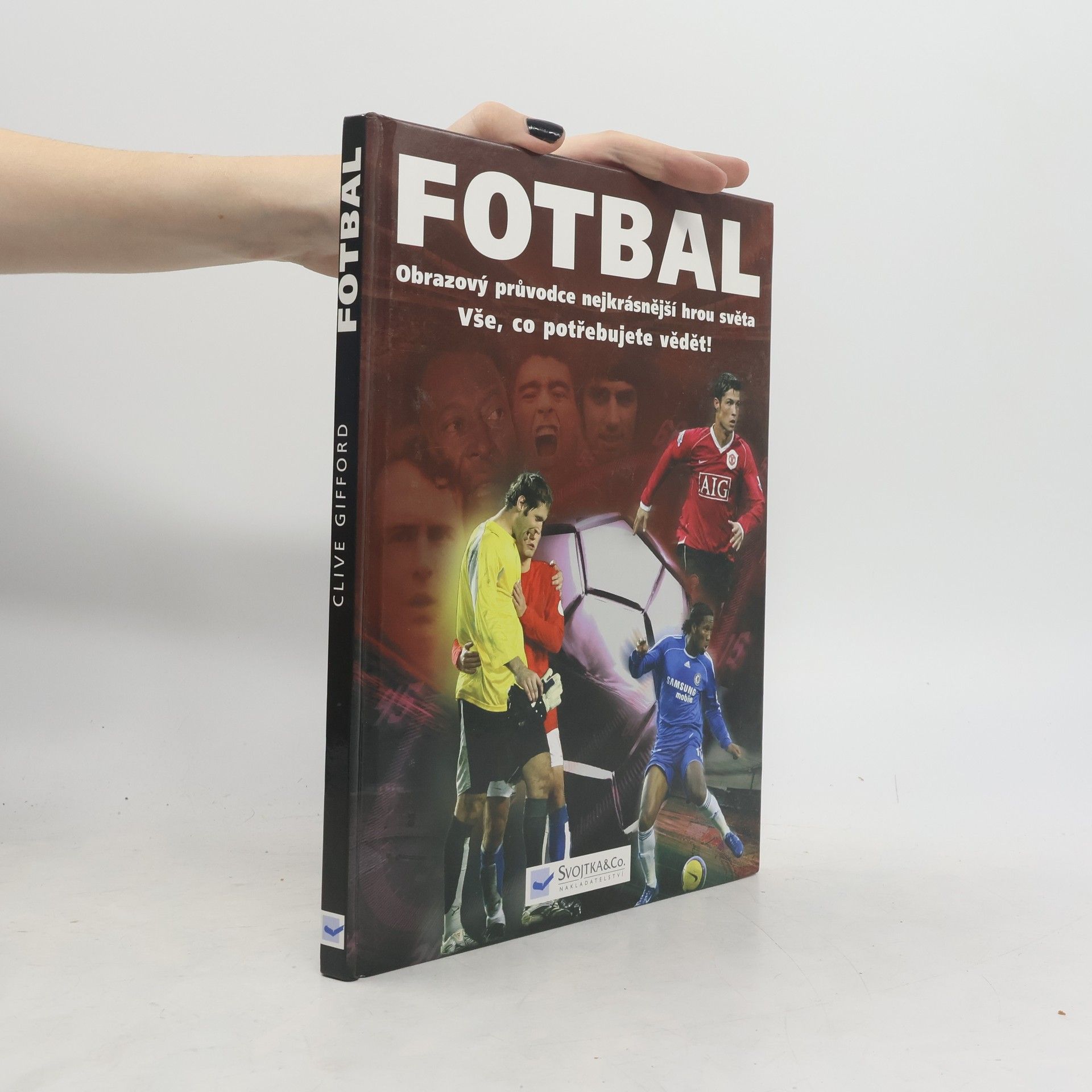 Clive Gifford Fotbal. Obrazový průvodce nejkrásnější hrou