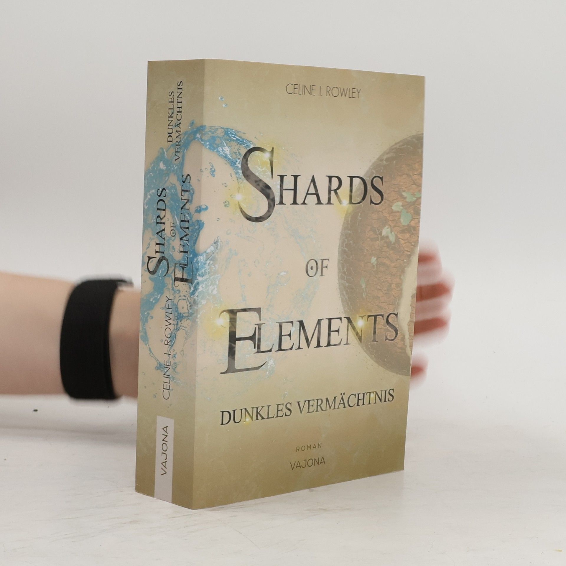 Celine I. Rowley SHARDS OF ELEMENTS/SHARDS OF ELEMENTS - Dunkles Vermächtnis (Band 2)