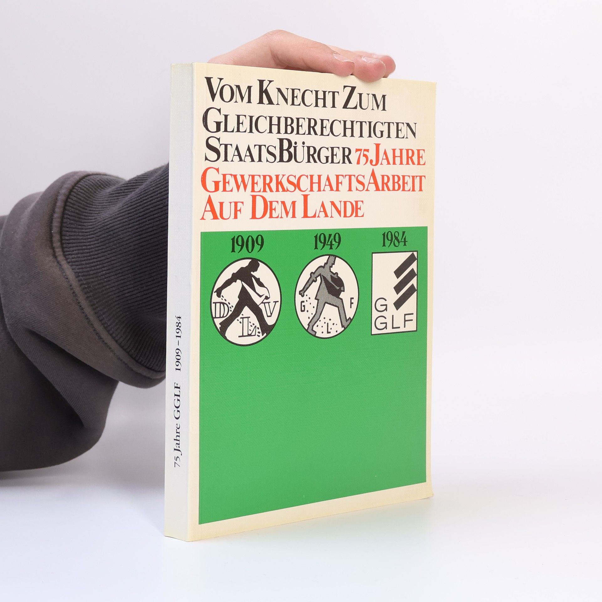 Collectif d'auteurs 75 Jahre Gewerkschaftsarbeit auf dem Lande 1909 – 1949 – 1984