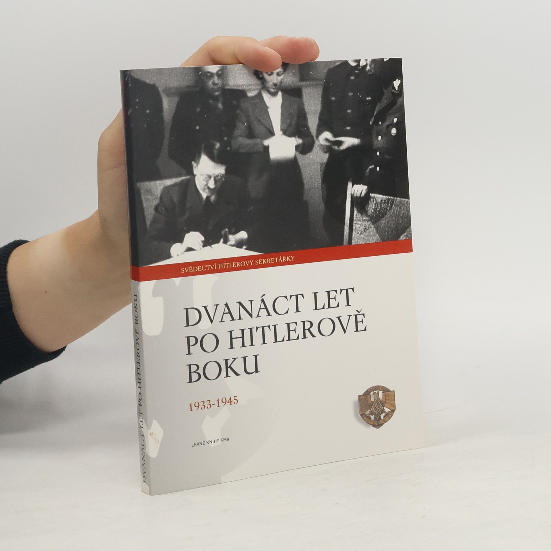 Dvanáct let po Hitlerově boku. 1933-1945