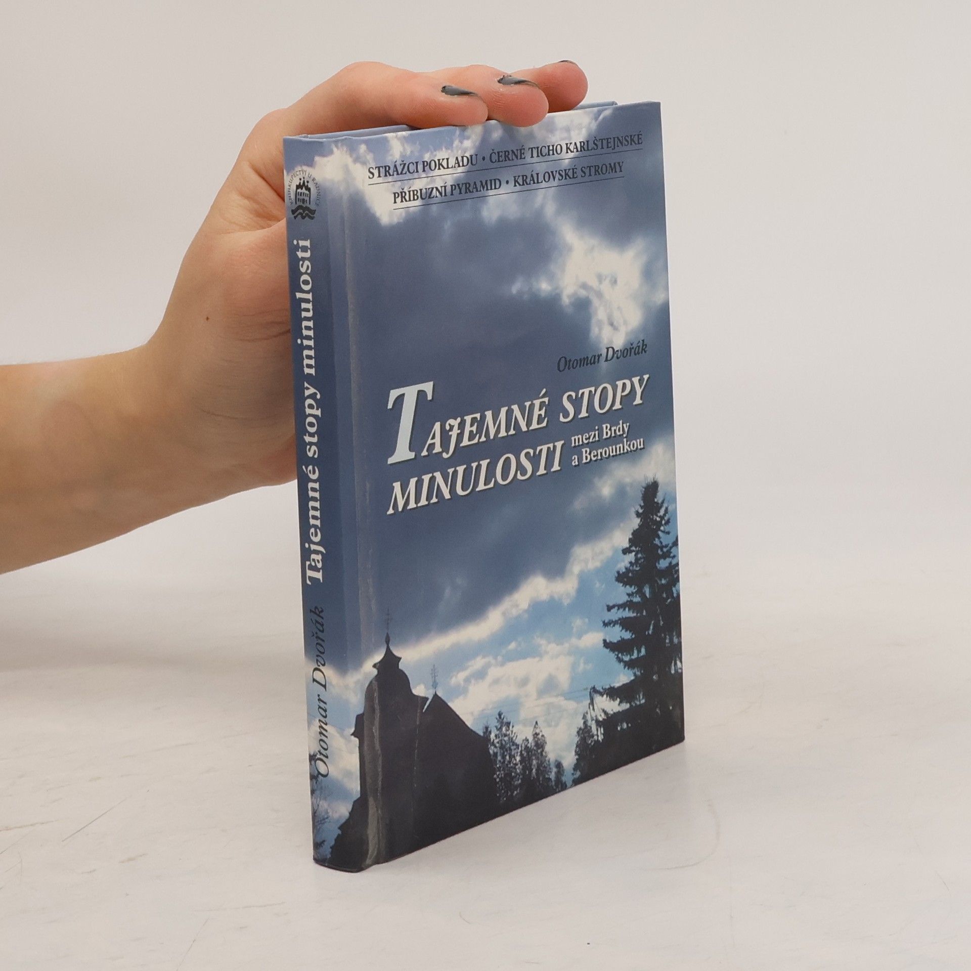 Otomar Dvořák Tajemné stopy minulosti. Mezi Brdy a Berounkou