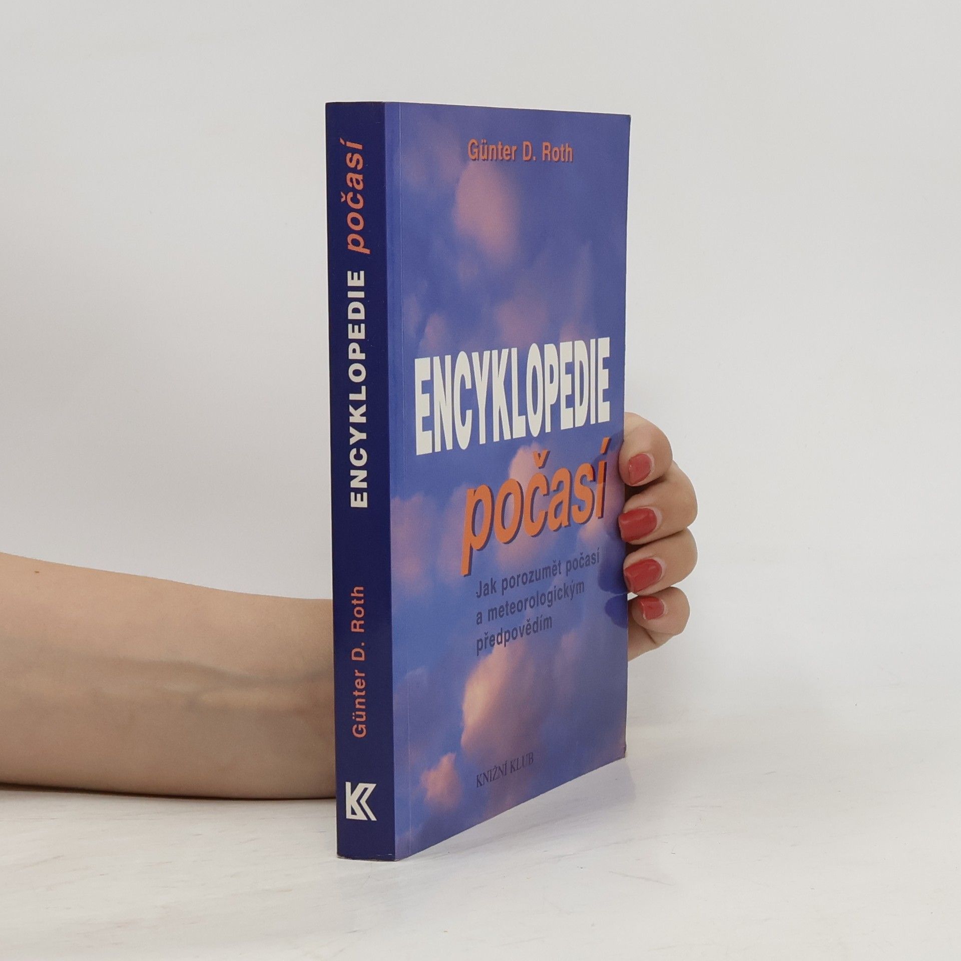 Günter D. Roth Malá encyklopedie počasí. Jak porozumět počasí a meteorologickým předpovědím