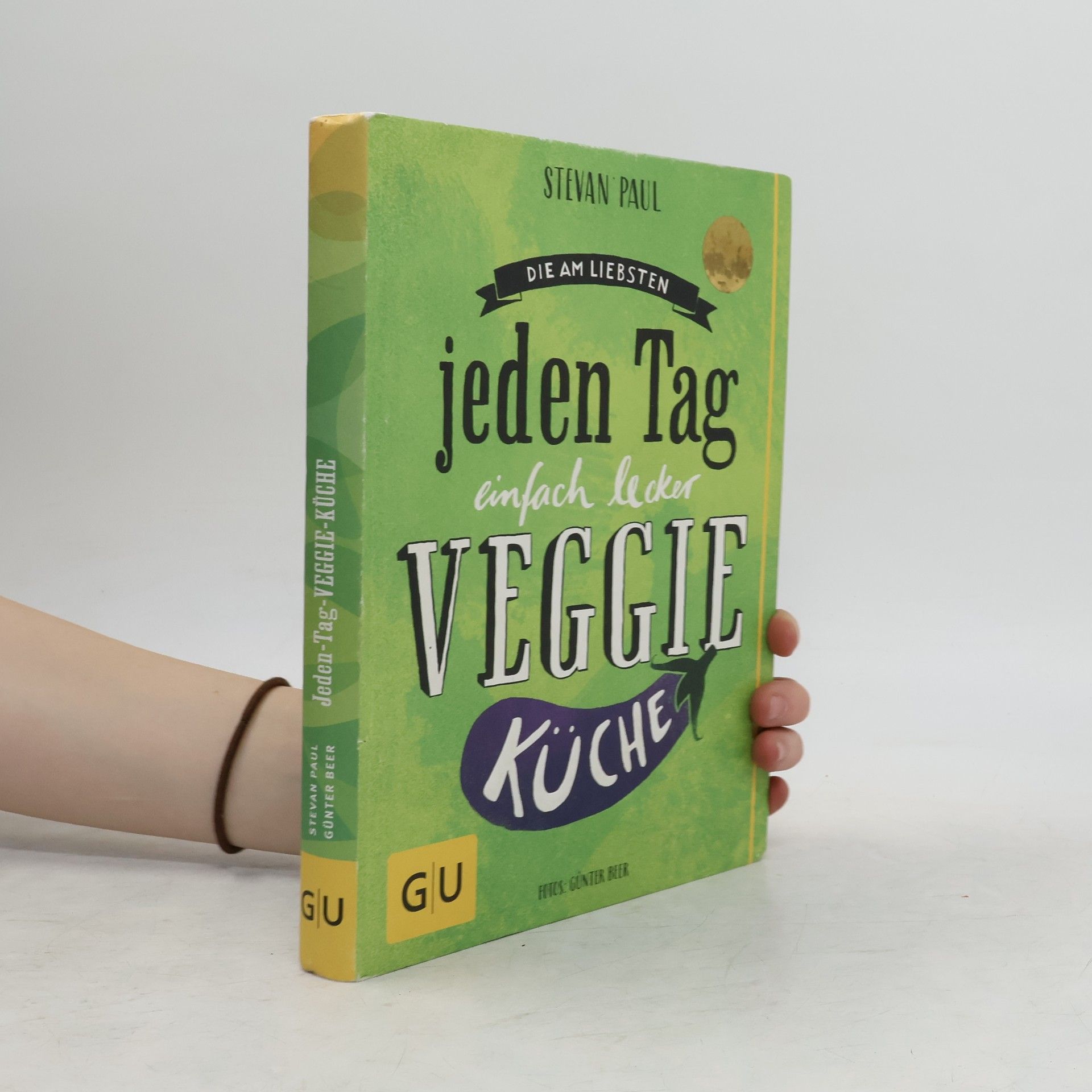 Stevan Paul Die am liebsten jeden Tag einfach lecker Veggie-Küche