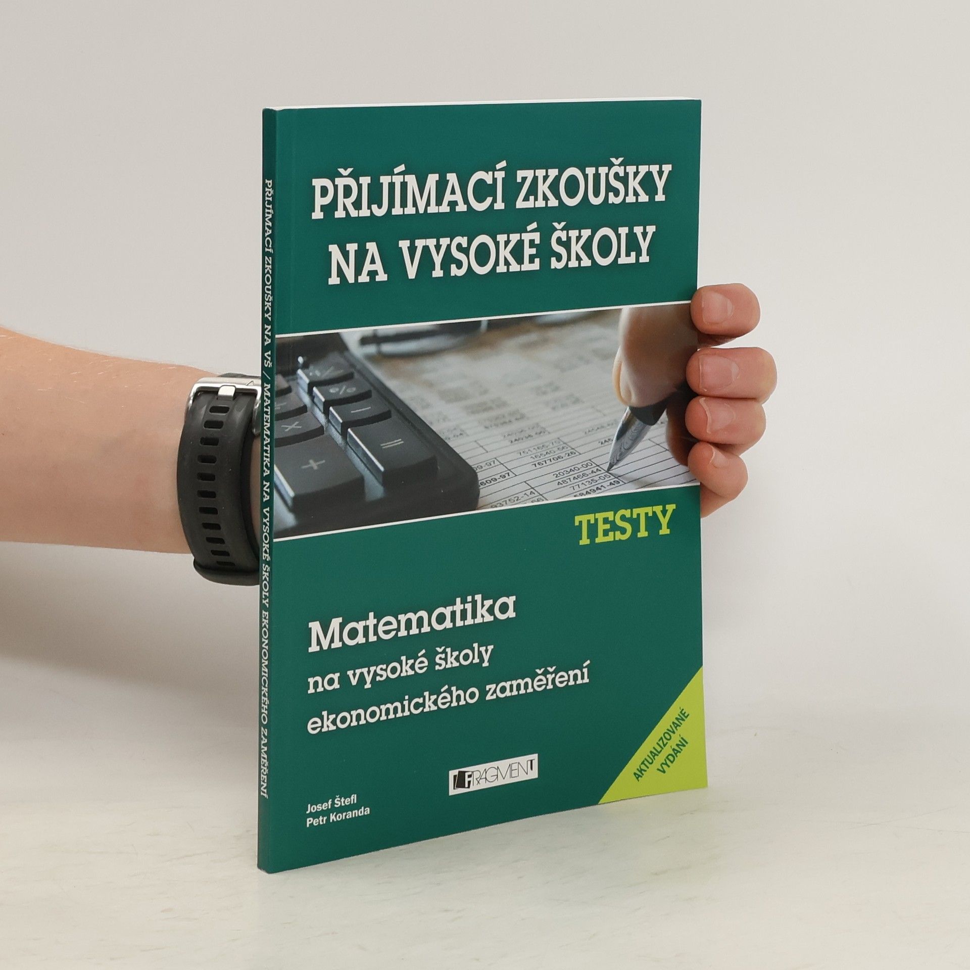 Josef Štefl Přijímací zkoušky na vysoké školy. Matematika na vysoké školy ekonomického zaměření. Testy