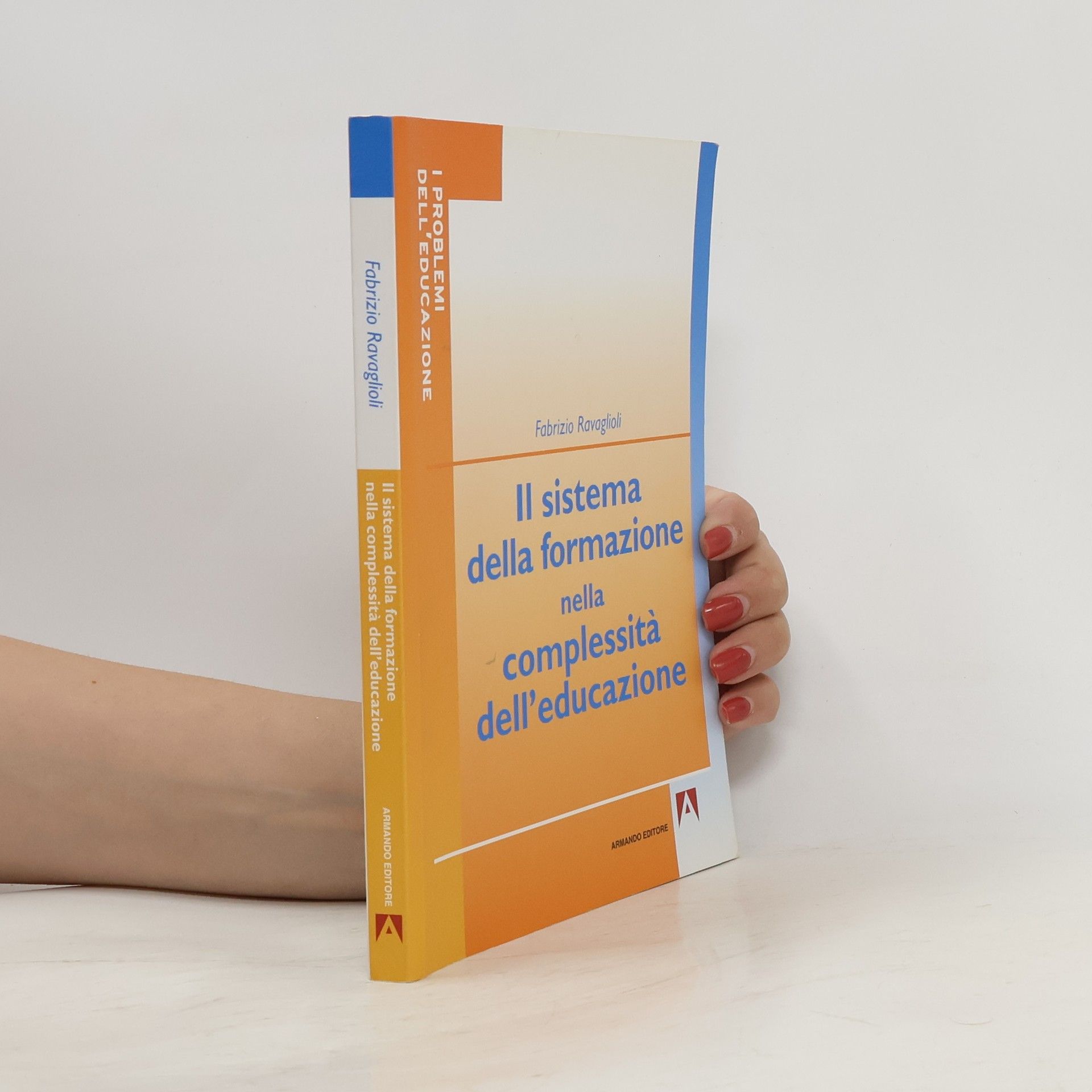 Fabrizio Ravaglioli Il sistema della formazione nella complessità dell'educazione