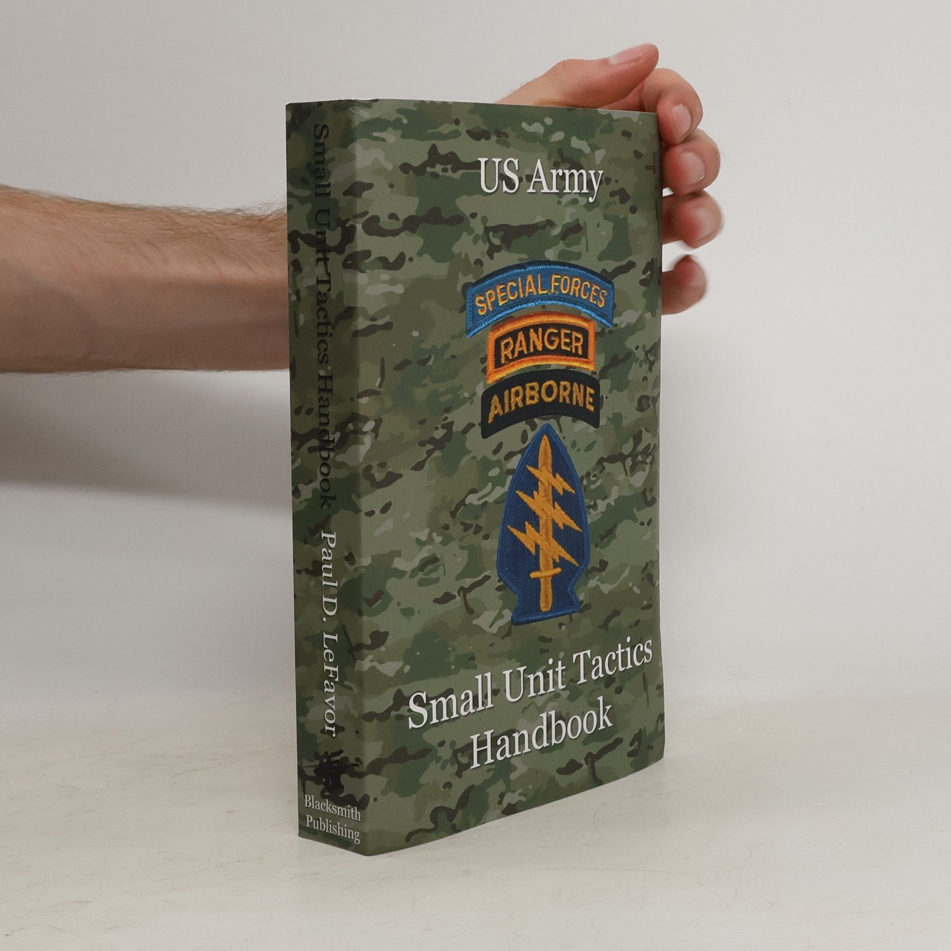 Paul D. LeFavor US Army Small Unit Tactics Handbook