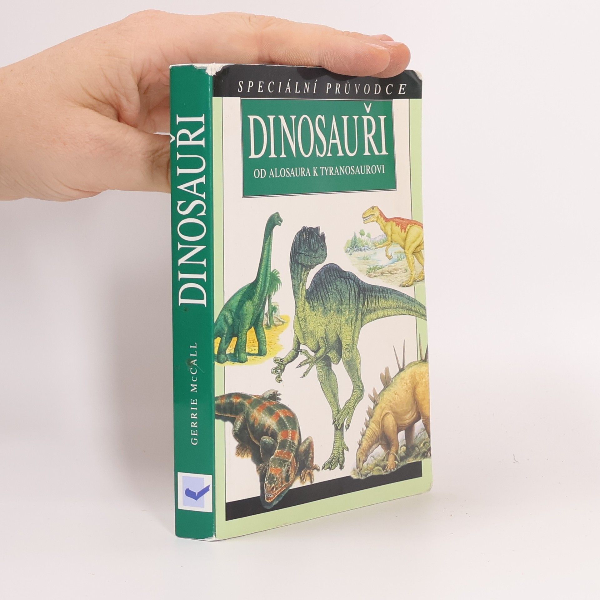 Gerrie McCall Dinosauři. Od Alosaura k Tyranosaurovi