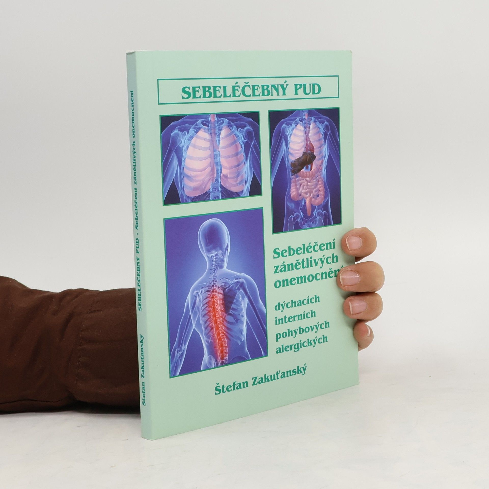 Štefan Zakuťanský Sebeléčebný pud : sebeléčení zánětlivých onemocnění