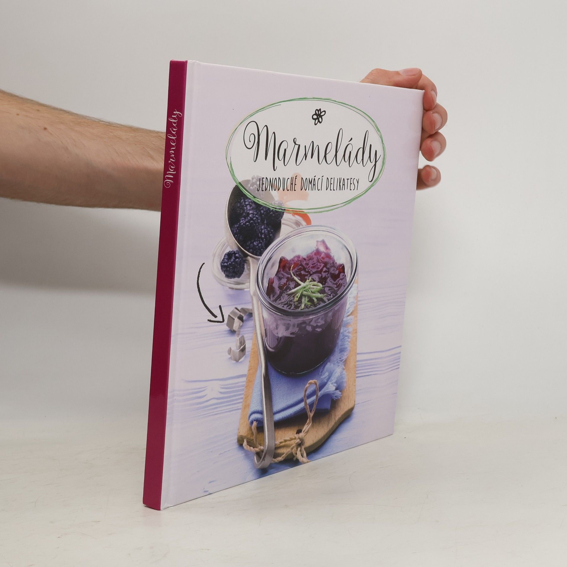 Kolektiv autorů Marmelády. Jednoduché domácí delikatesy.