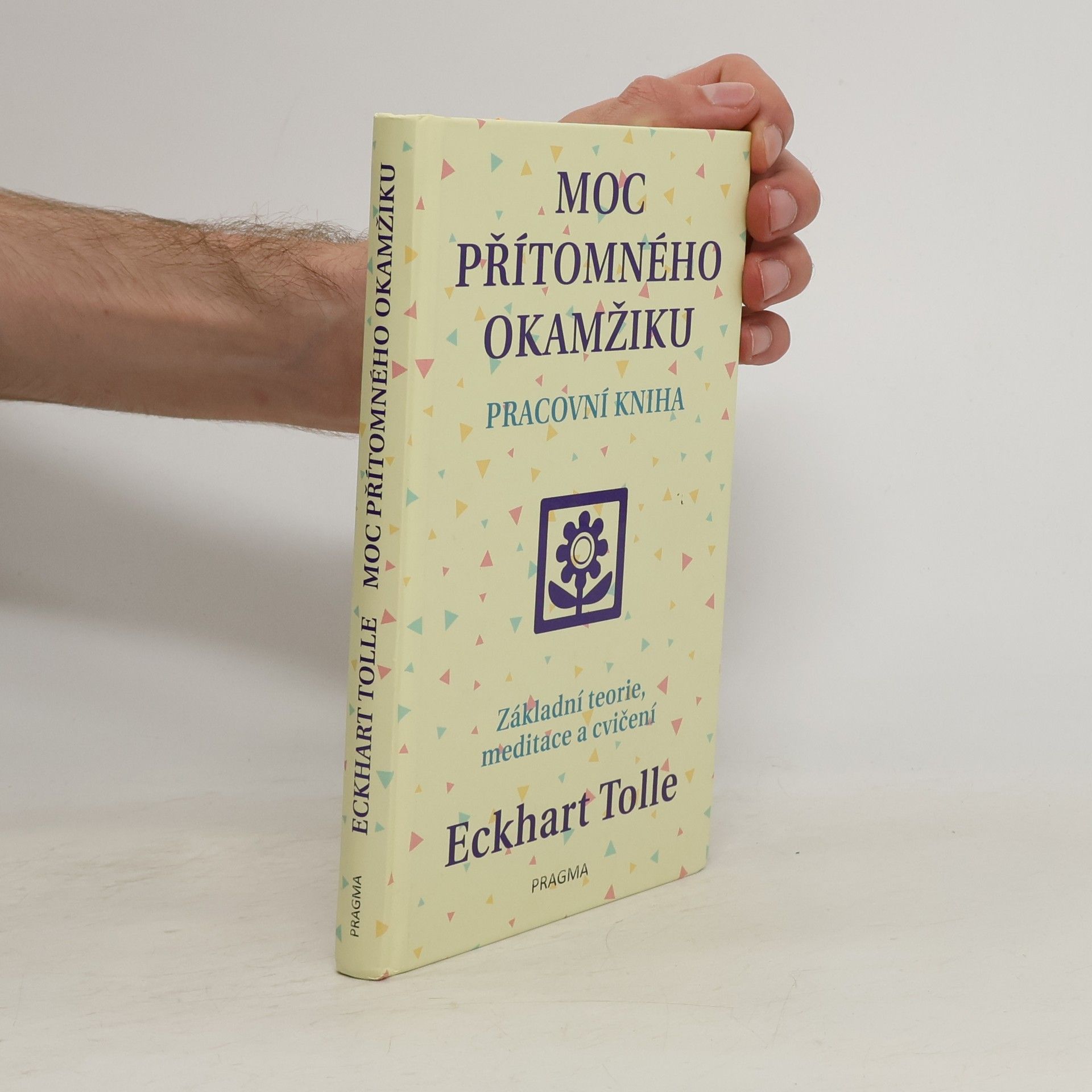Eckhart Tolle Moc přítomného okamžiku. Pracovní kniha
