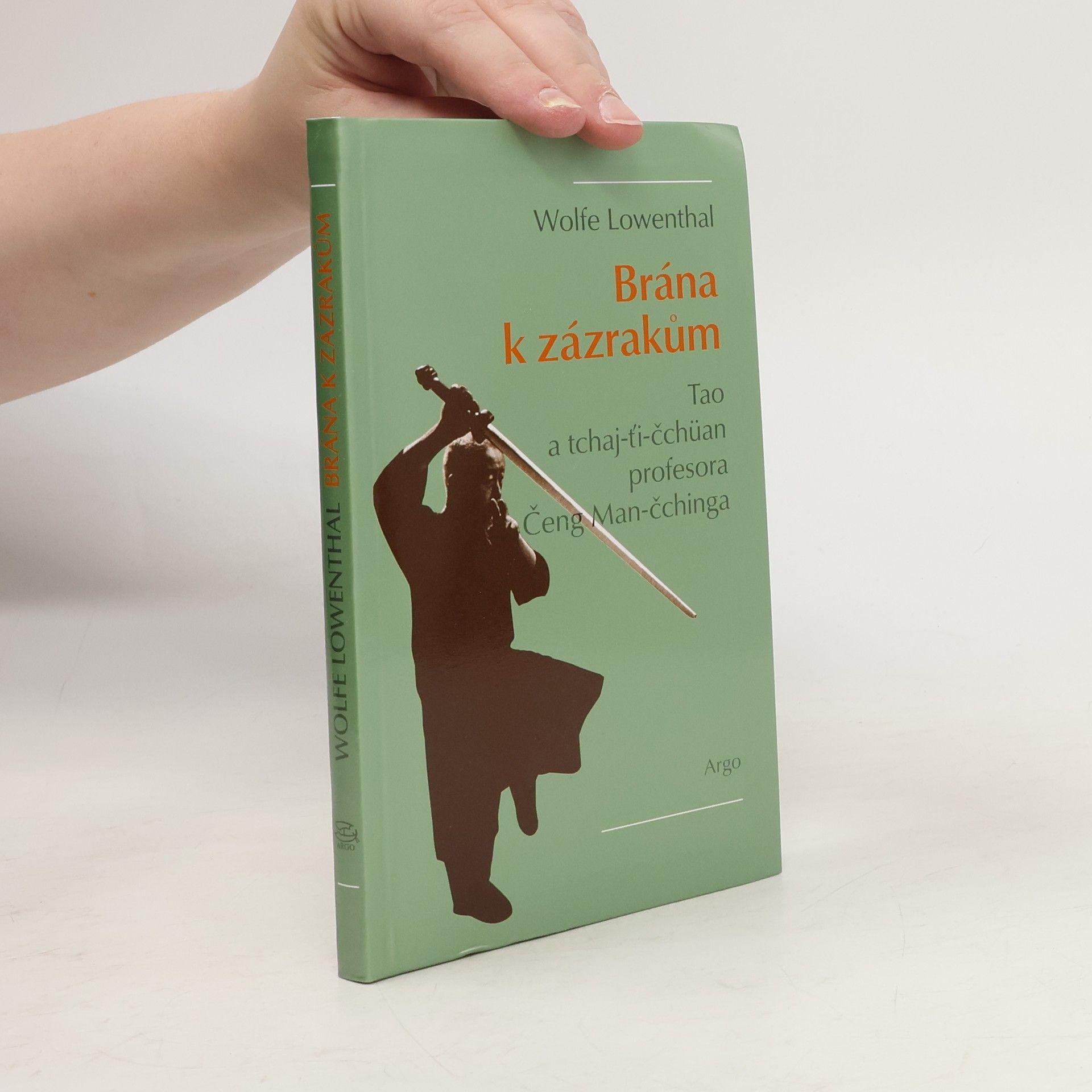 Wolfe Lowenthal Brána k zázrakům : tao a tchaj-ťi-čchüan profesora Čeng Man-čchinga