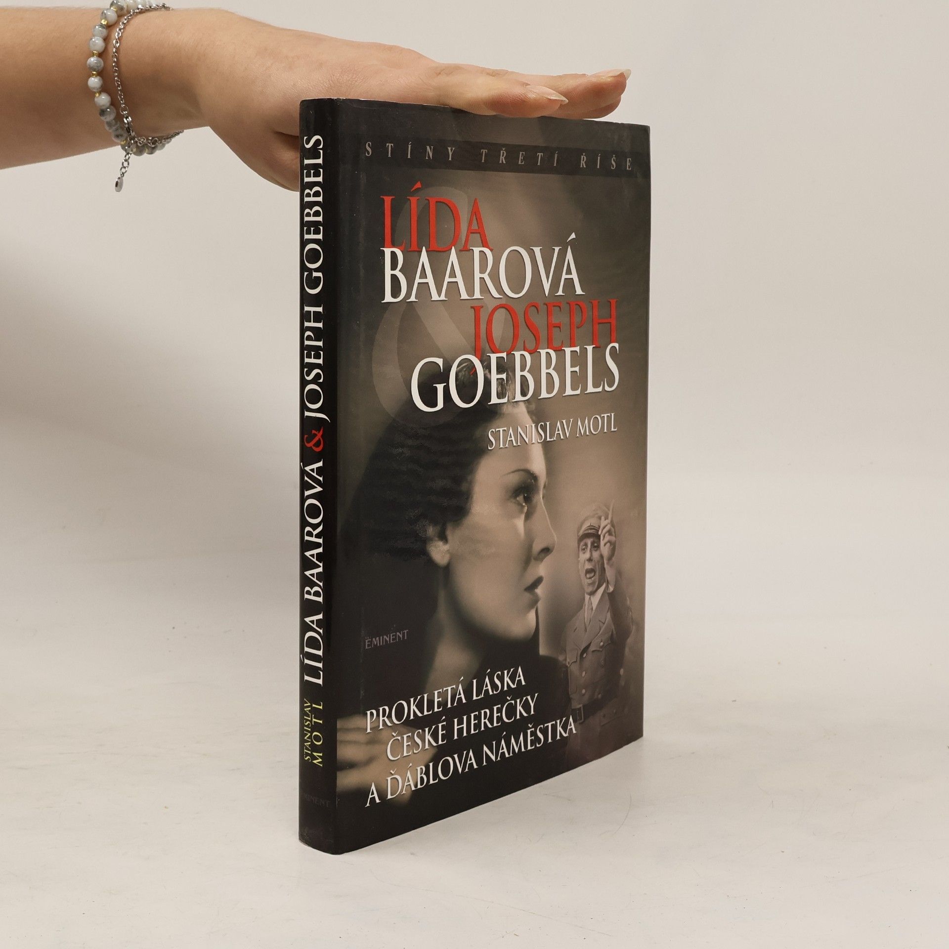 Stanislav Motl Lída Baarová & Joseph Goebbels. Prokletá láska české herečky a ďáblova náměstka