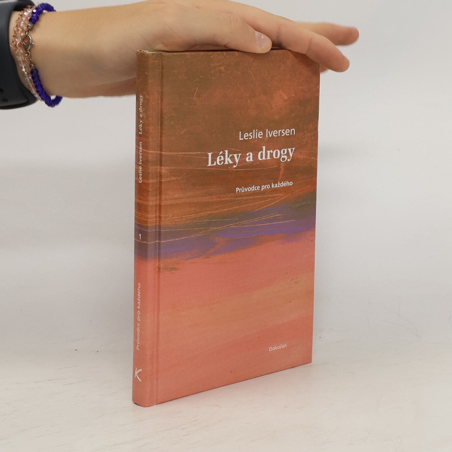 Leslie L. Iversen Léky a drogy: Průvodce pro každého