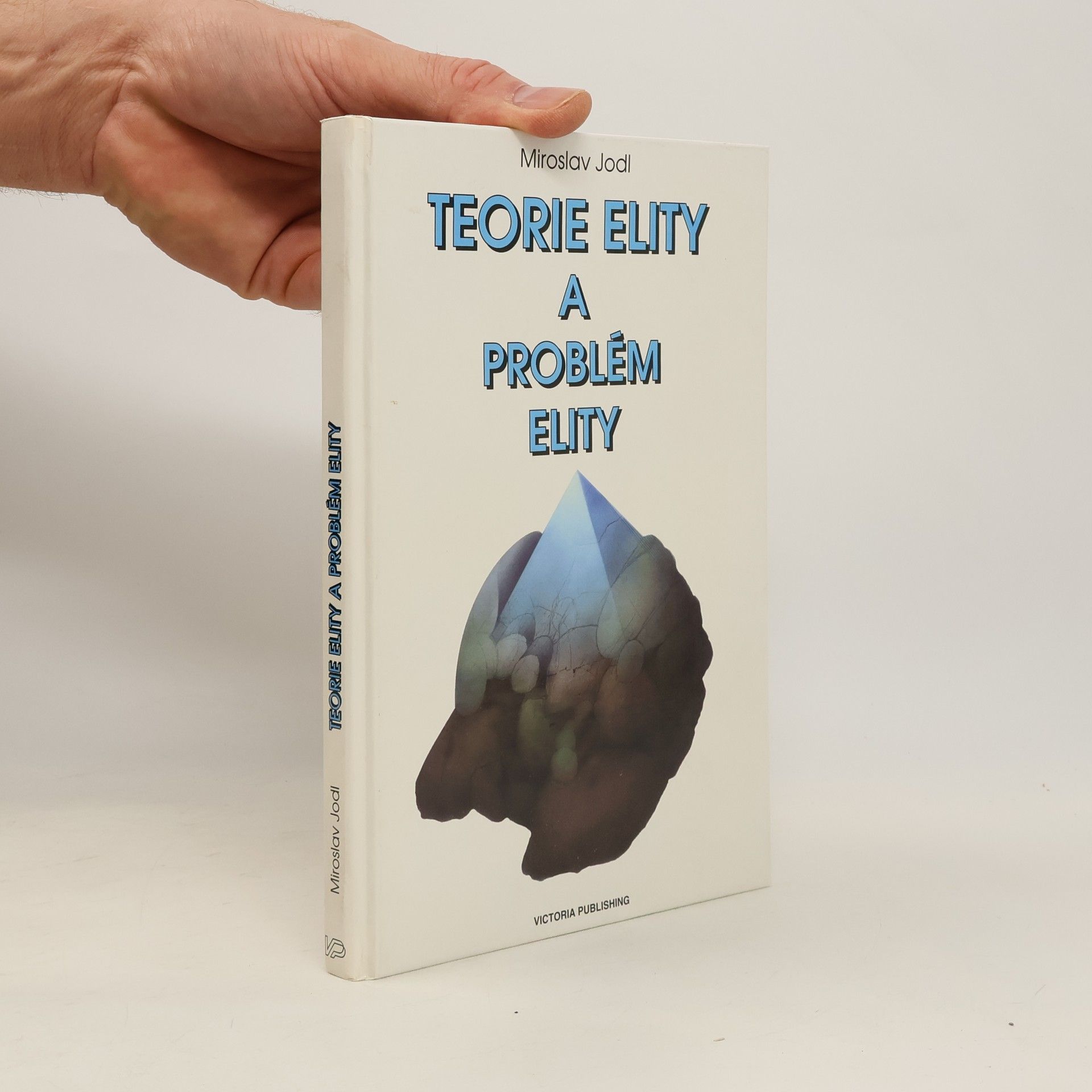 Miroslav Jodl Teorie elity a problém elity : příspěvek k dějinám a problematice politické sociologie