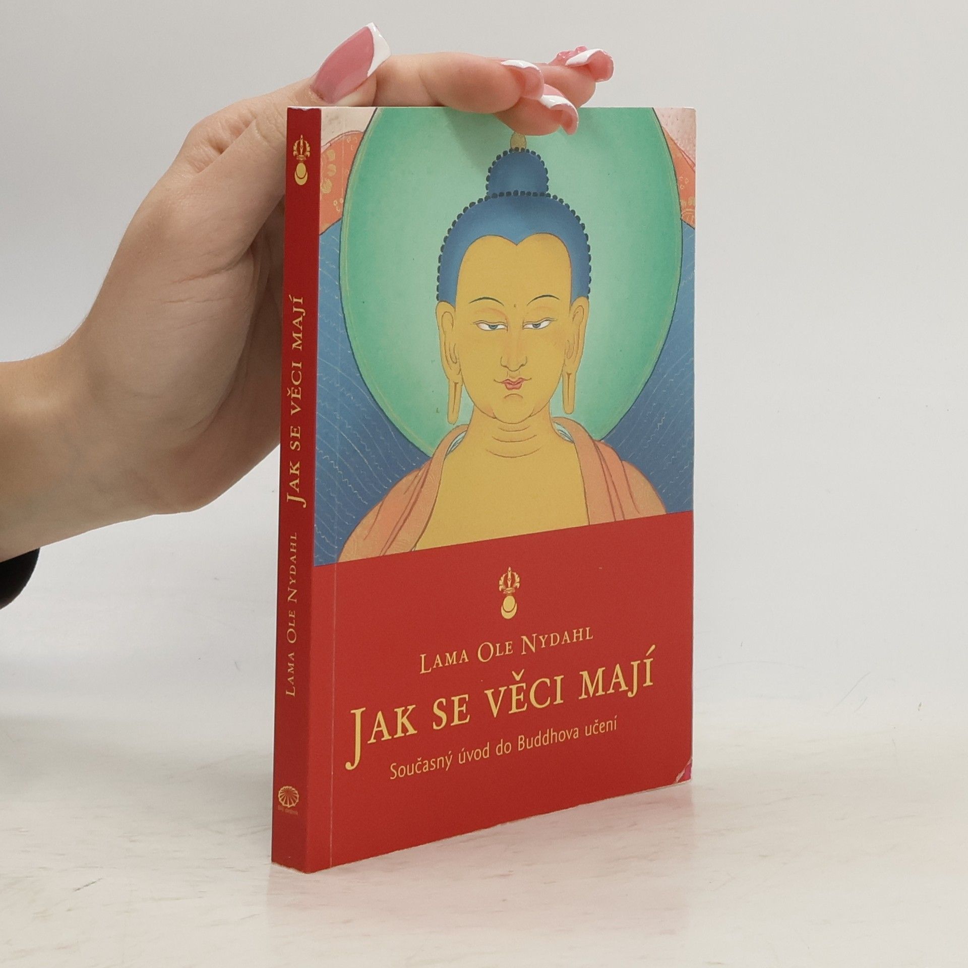 Lama Ole Nydahl Jak se věci mají. Současný úvod do Buddhova učení