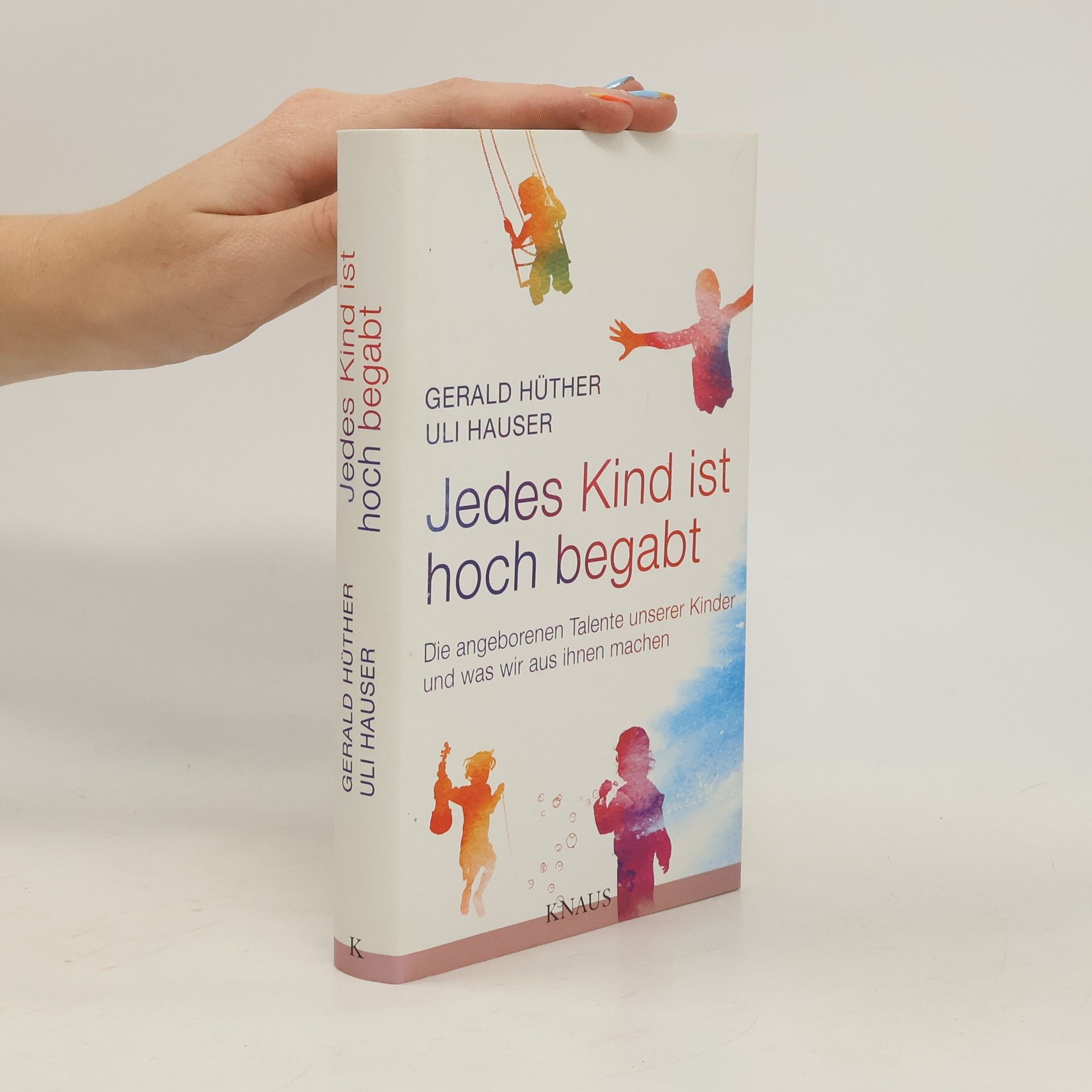 Gerald Hüther Jedes Kind ist hoch begabt