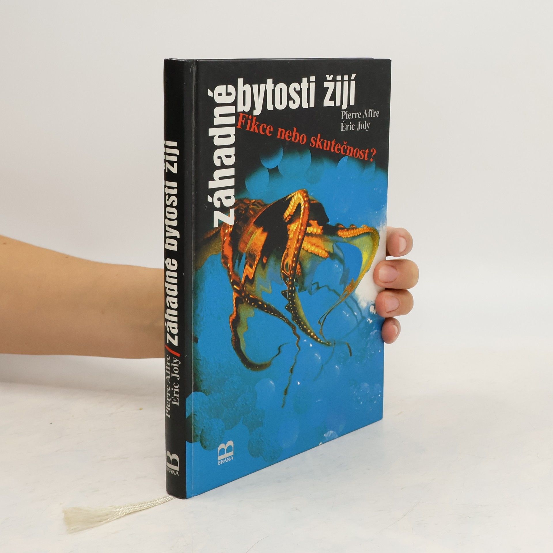 Éric Joly Záhadné bytosti žijí. Fikce, nebo skutečnost?