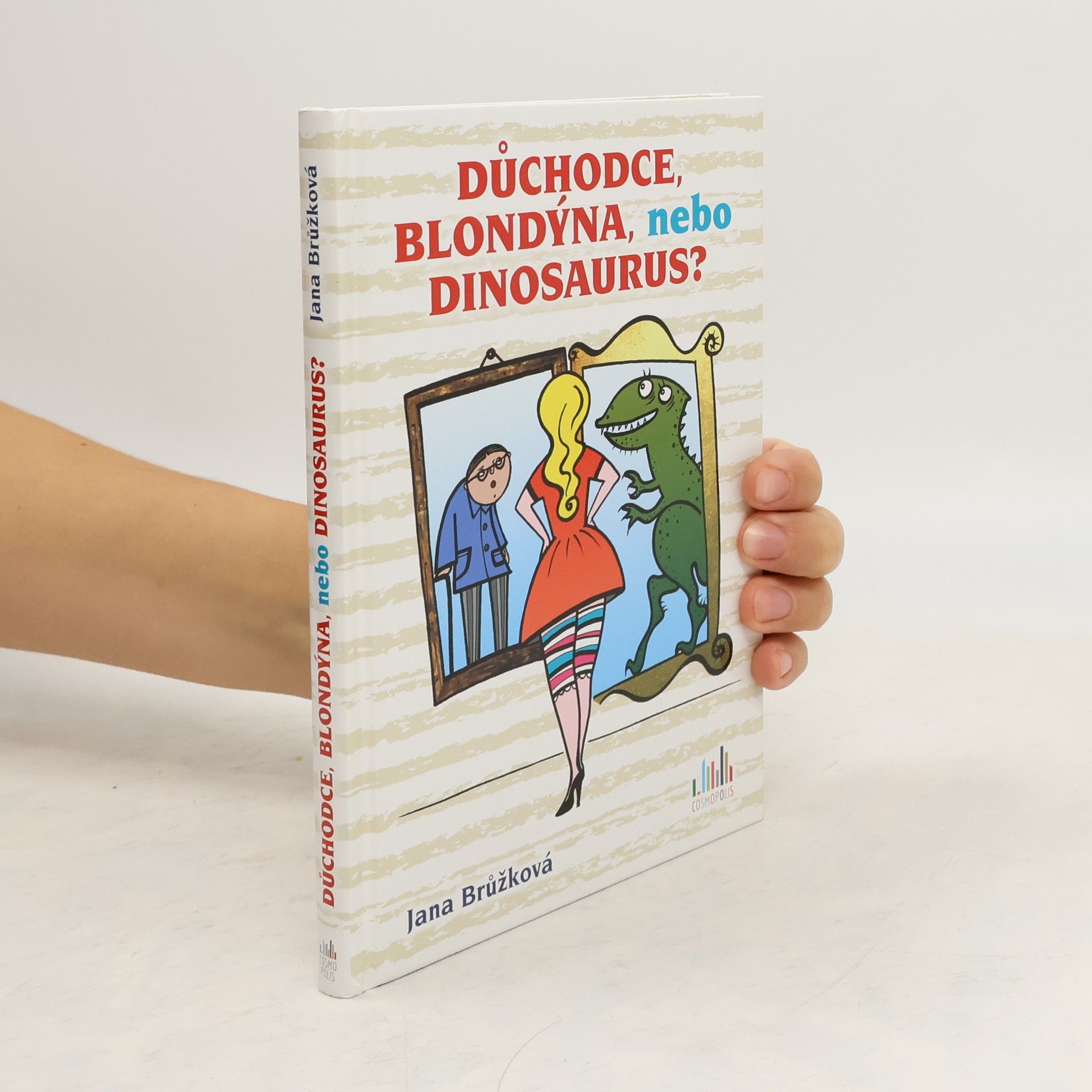 Jana Brůžková Důchodce, blondýna, nebo dinosaurus?