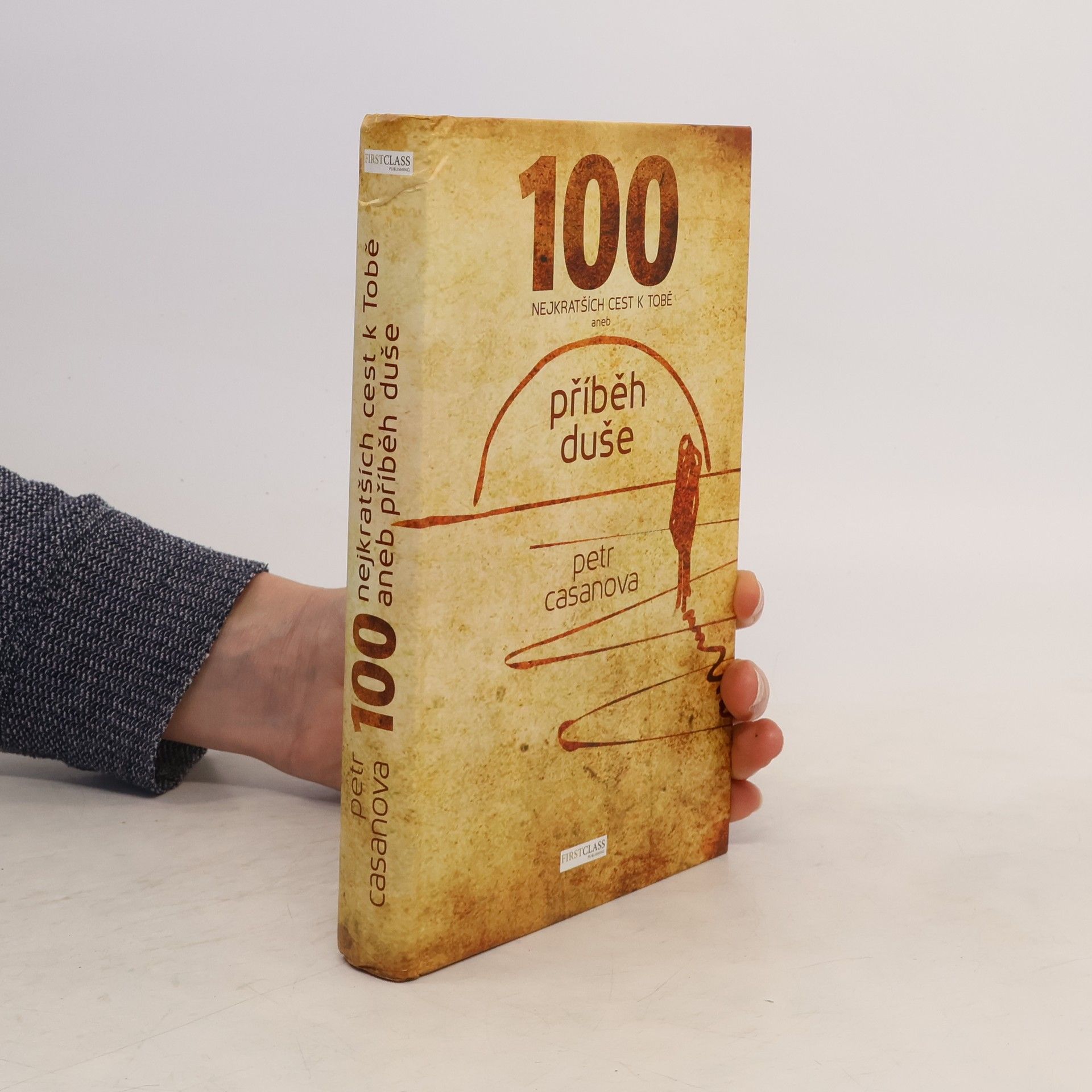 Petr Casanova 100 nejkratších cest k Tobě aneb příběh duše