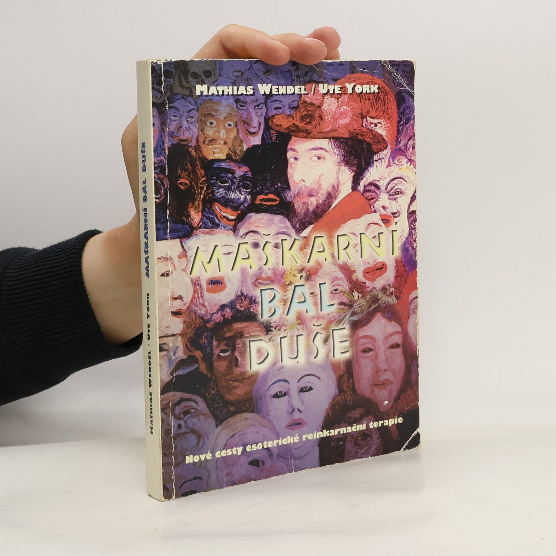 Mathias Wendel Maškarní bál duše: Nové cesty esoterické reinkarnační terapie