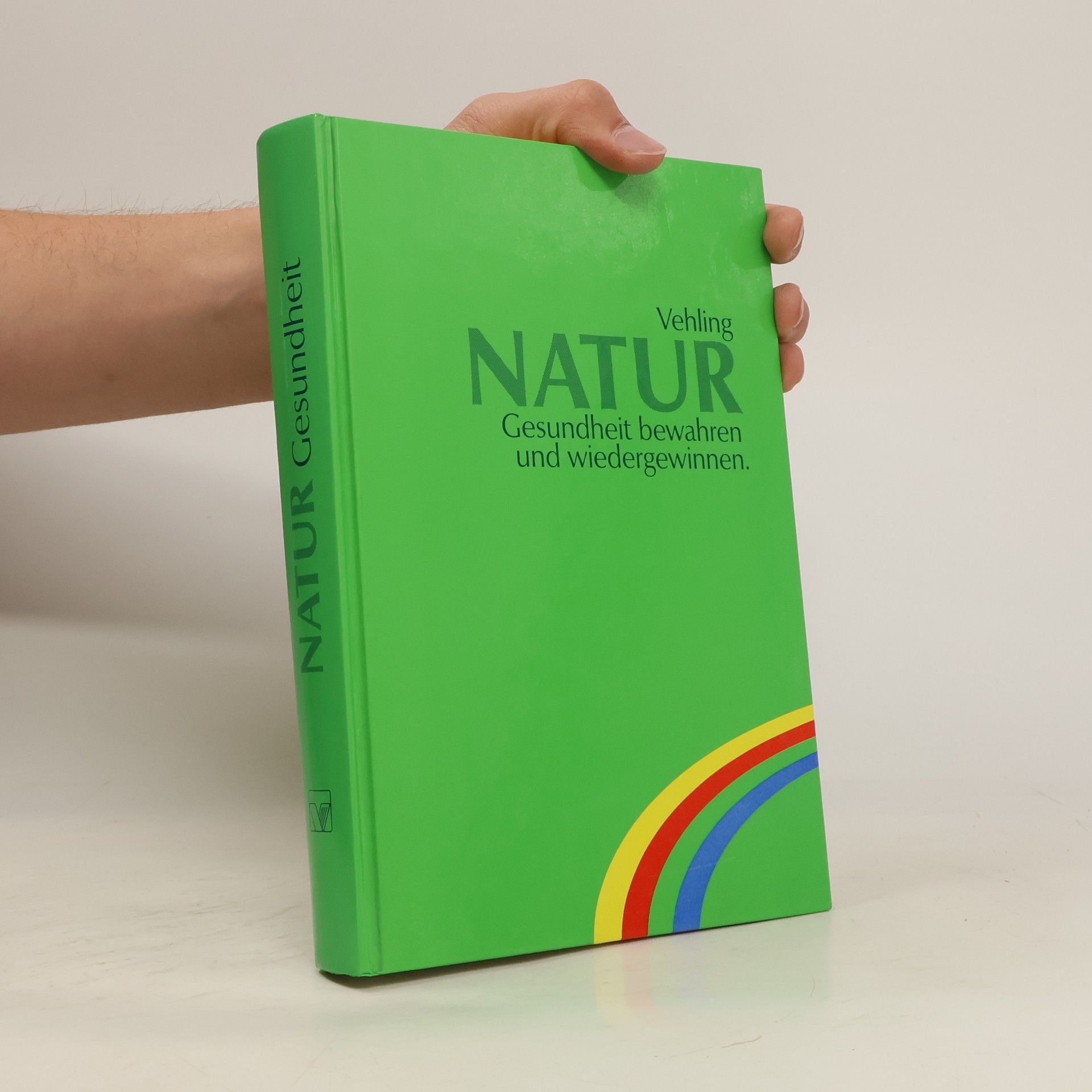 Autorenkollektiv Natur, Gesundheit bewahren und wiedergewinnen.