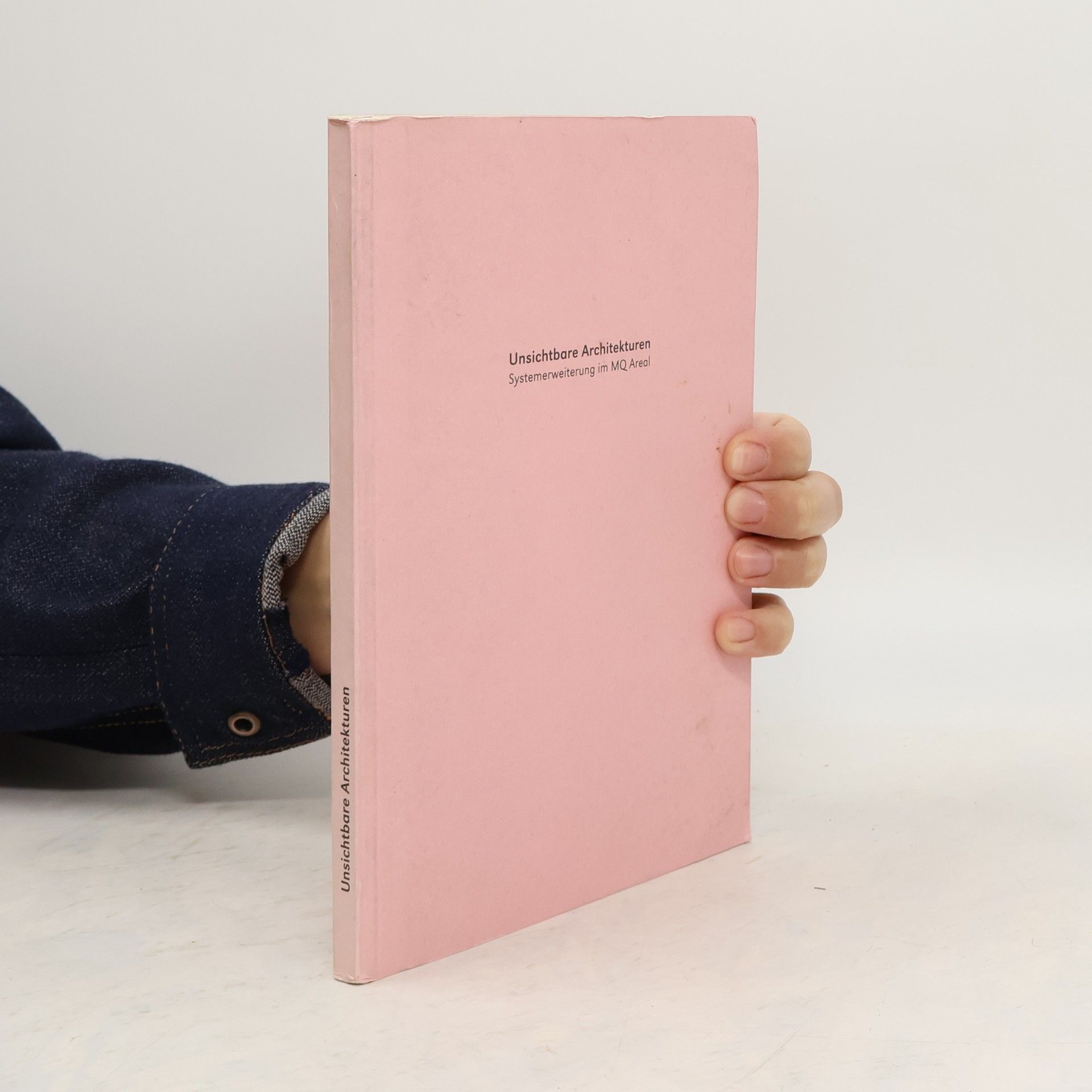 Autorenkollektiv Unsichtbare Architekturen. Systemerweiterung im MQ Areal