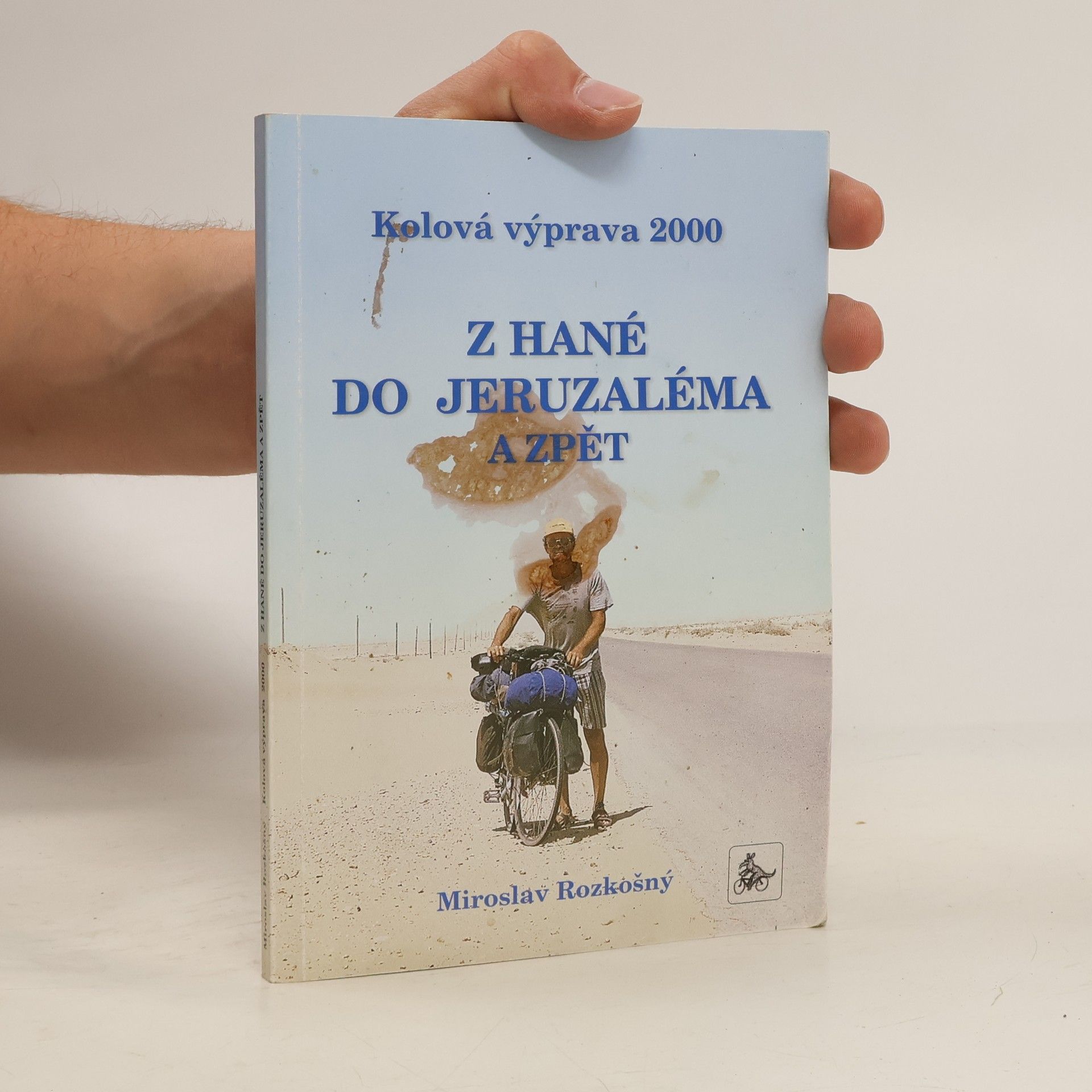 Miroslav Rozkošný Z Hané do Jeruzaléma a zpět: kolová výprava 2000
