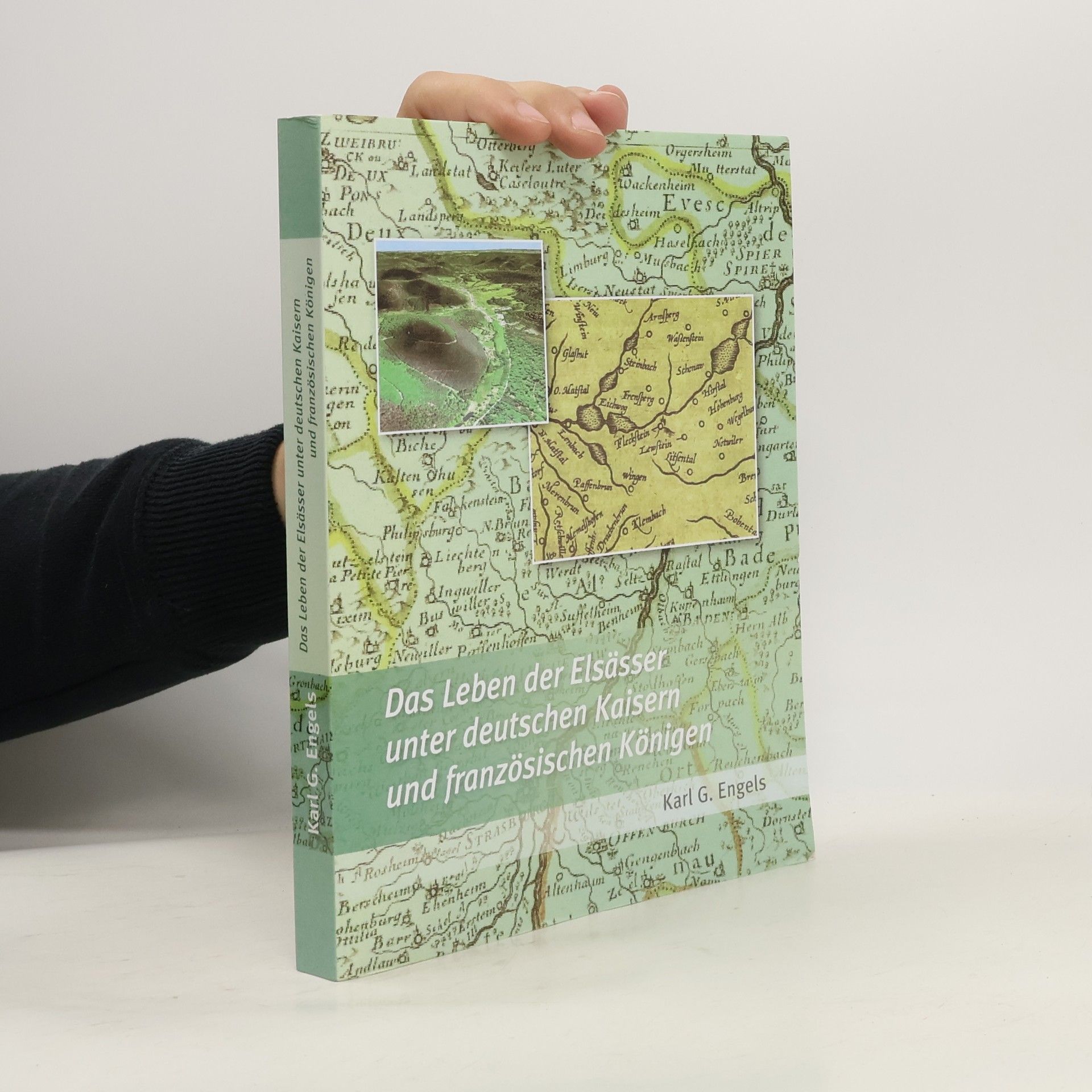 Karl G. Engels Das Leben der Elsässer unter deutschen Kaisern und französischen Königen
