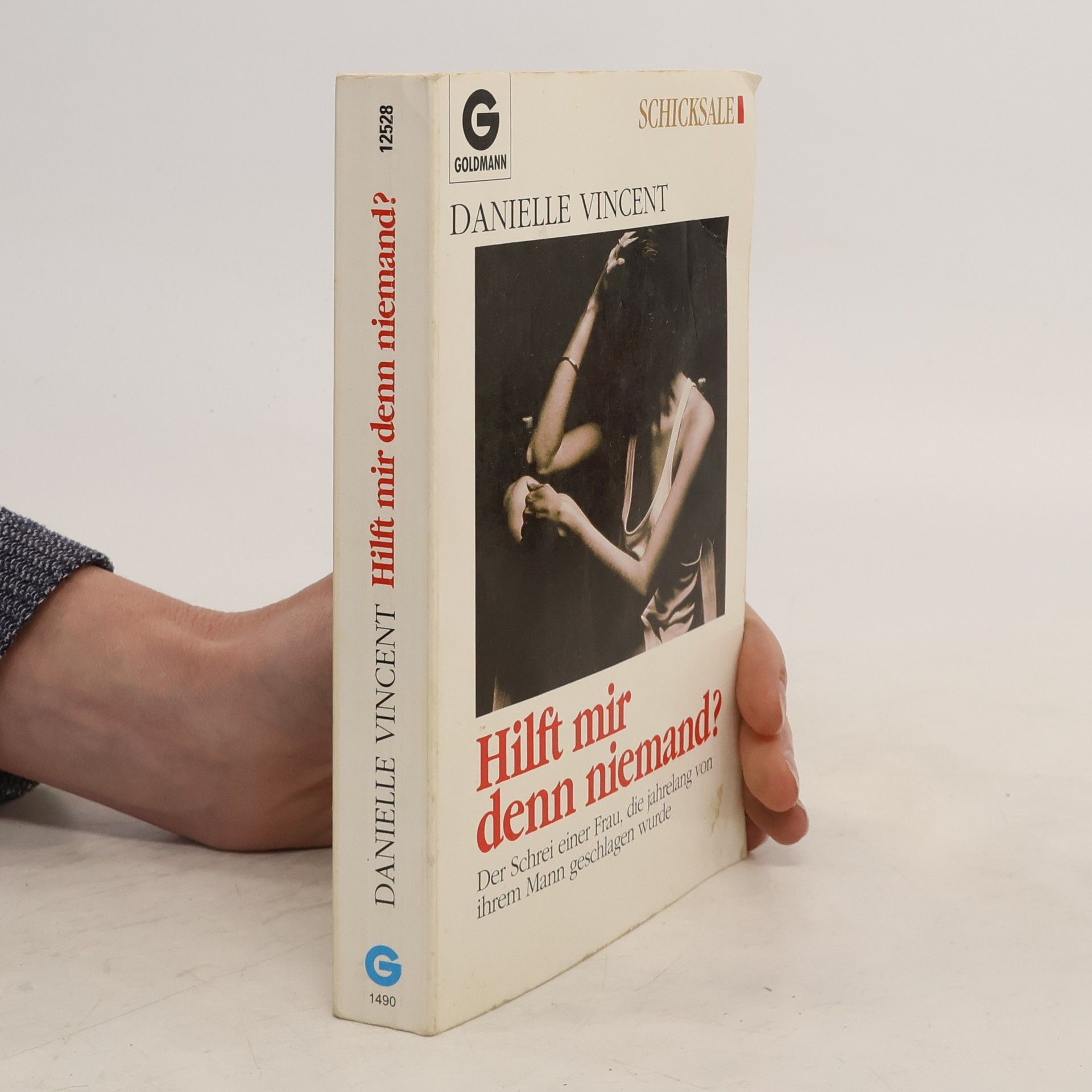 Danielle Vincent Hilft mir denn niemand?. Der Schrei einer Frau, die jahrelang von ihrem Mann geschlagen wurde