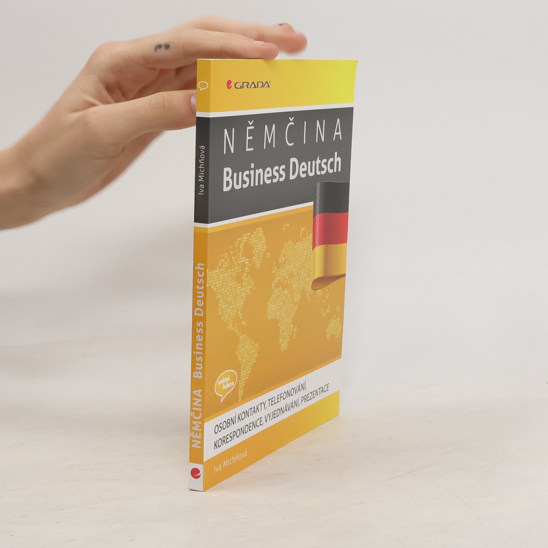 Iva Michňová Němčina. Business Deutsch. Osobní kontakty, telefonování, korespondence, vyjednávání a prezentace